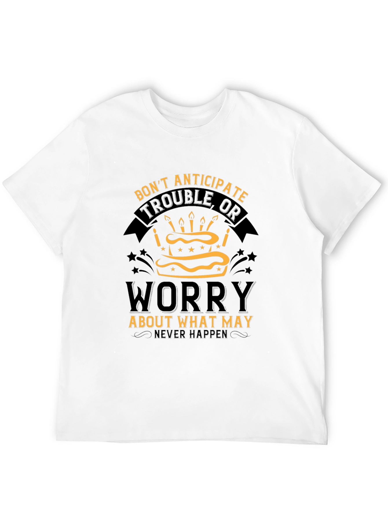 Dont Worry Cake T-Shirt - Inspirational Graphic Tee