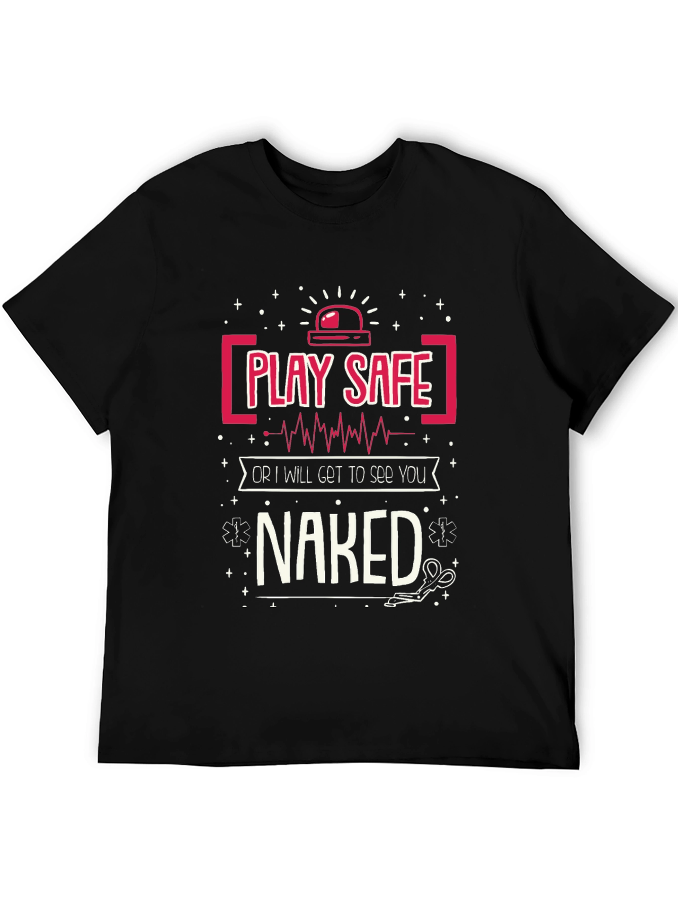 Play Safe T-Shirt - Funny EMT Design