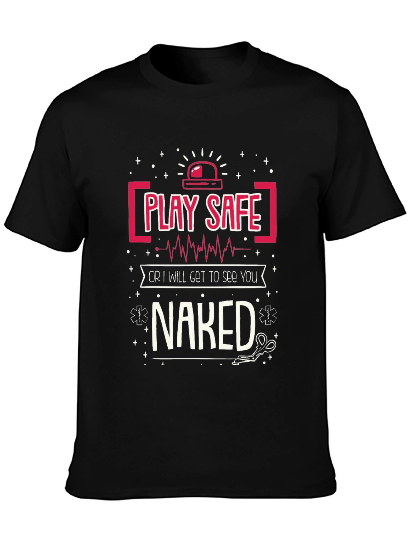 Play Safe T-Shirt - Funny EMT Design