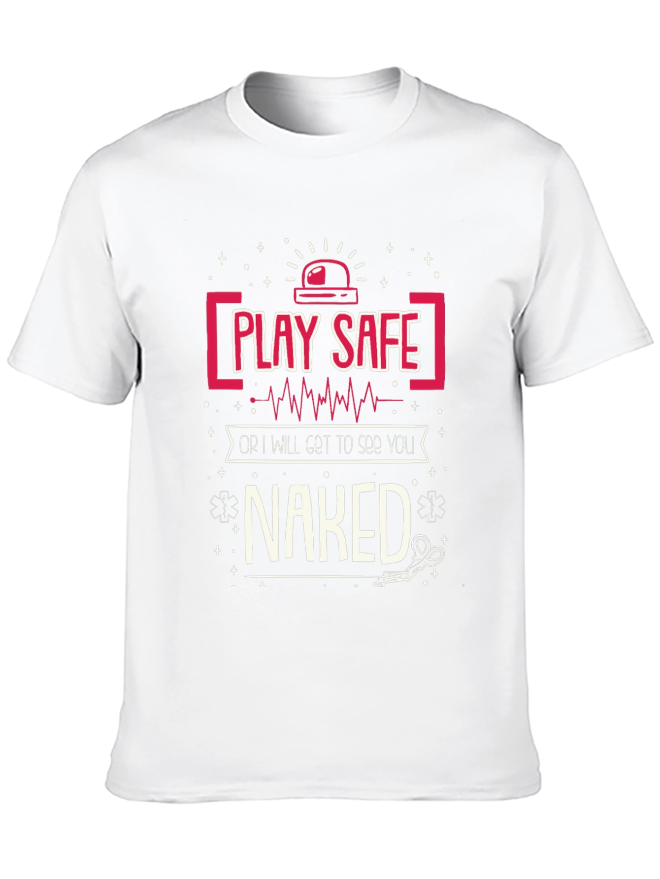 Play Safe T-Shirt - Funny EMT Design