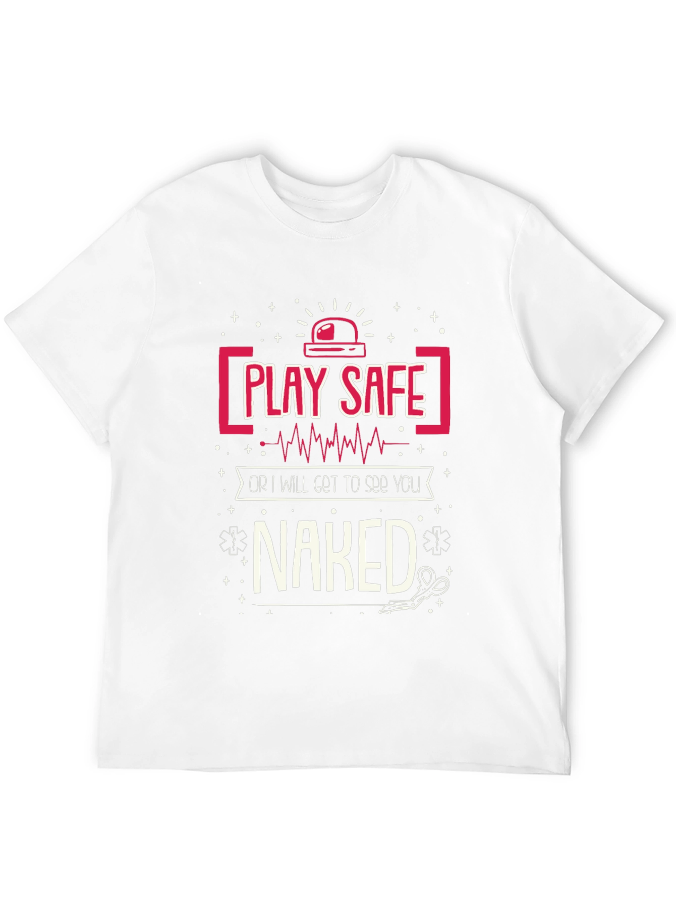 Play Safe T-Shirt - Funny EMT Design