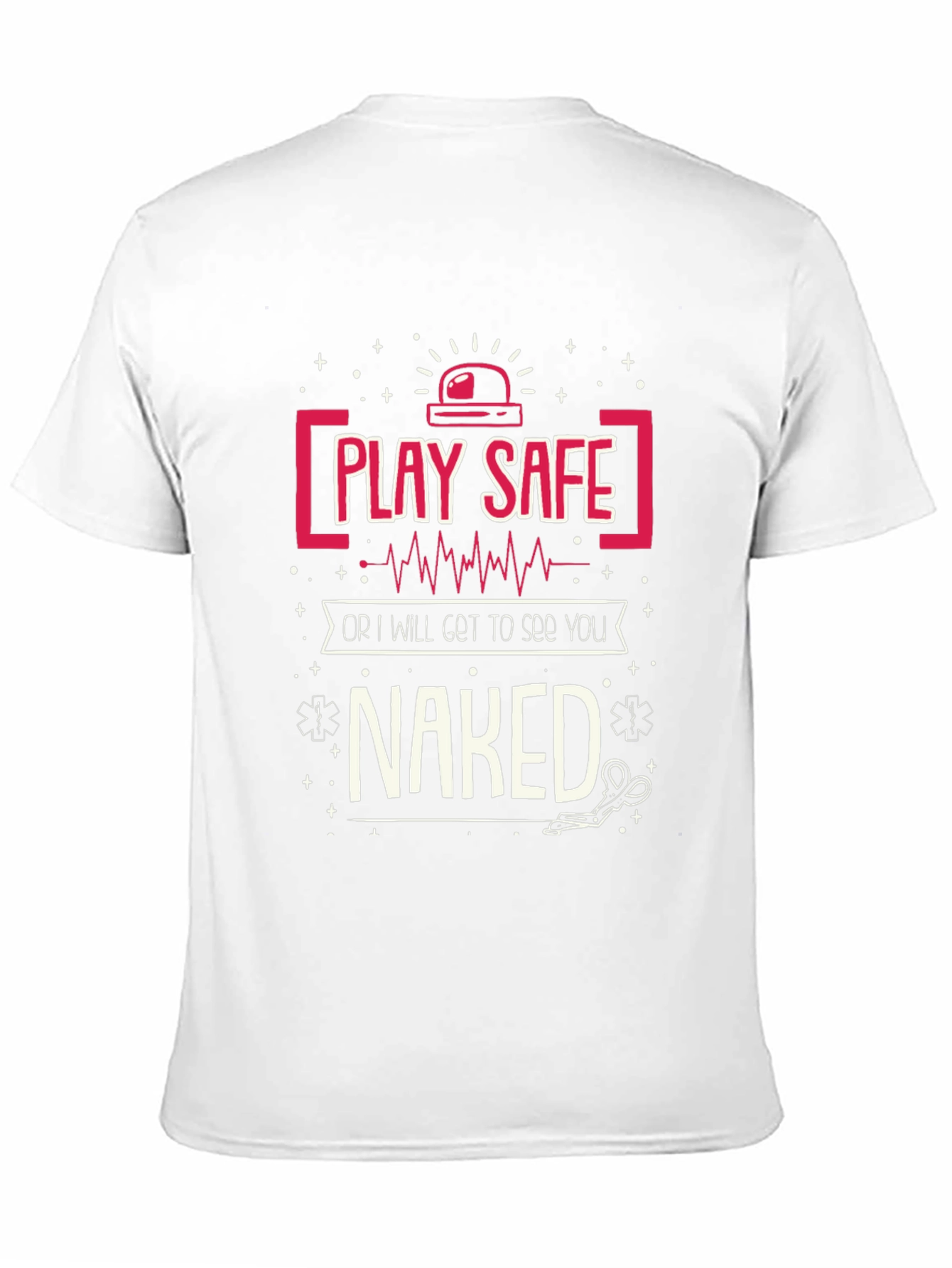 Play Safe T-Shirt - Funny EMT Design