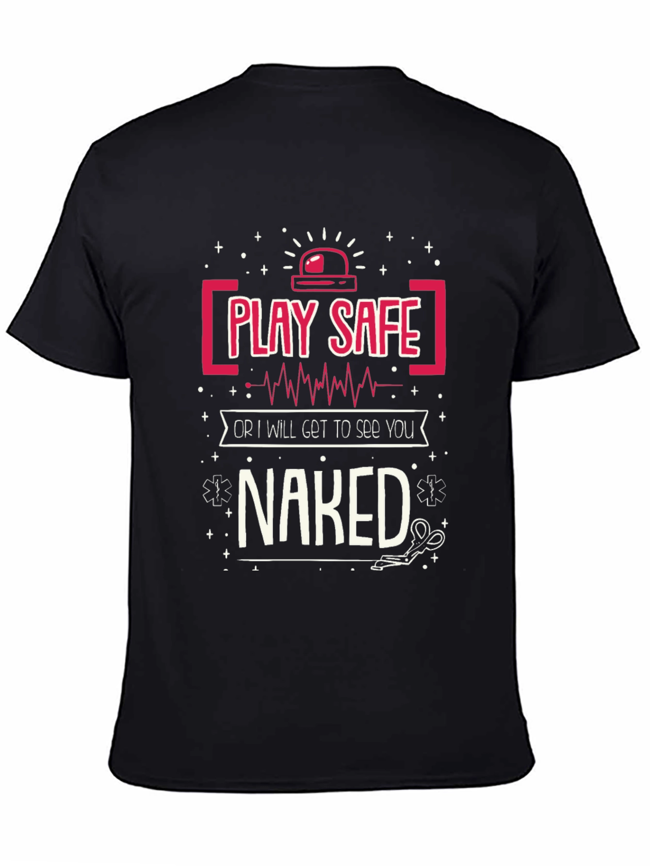Play Safe T-Shirt - Funny EMT Design