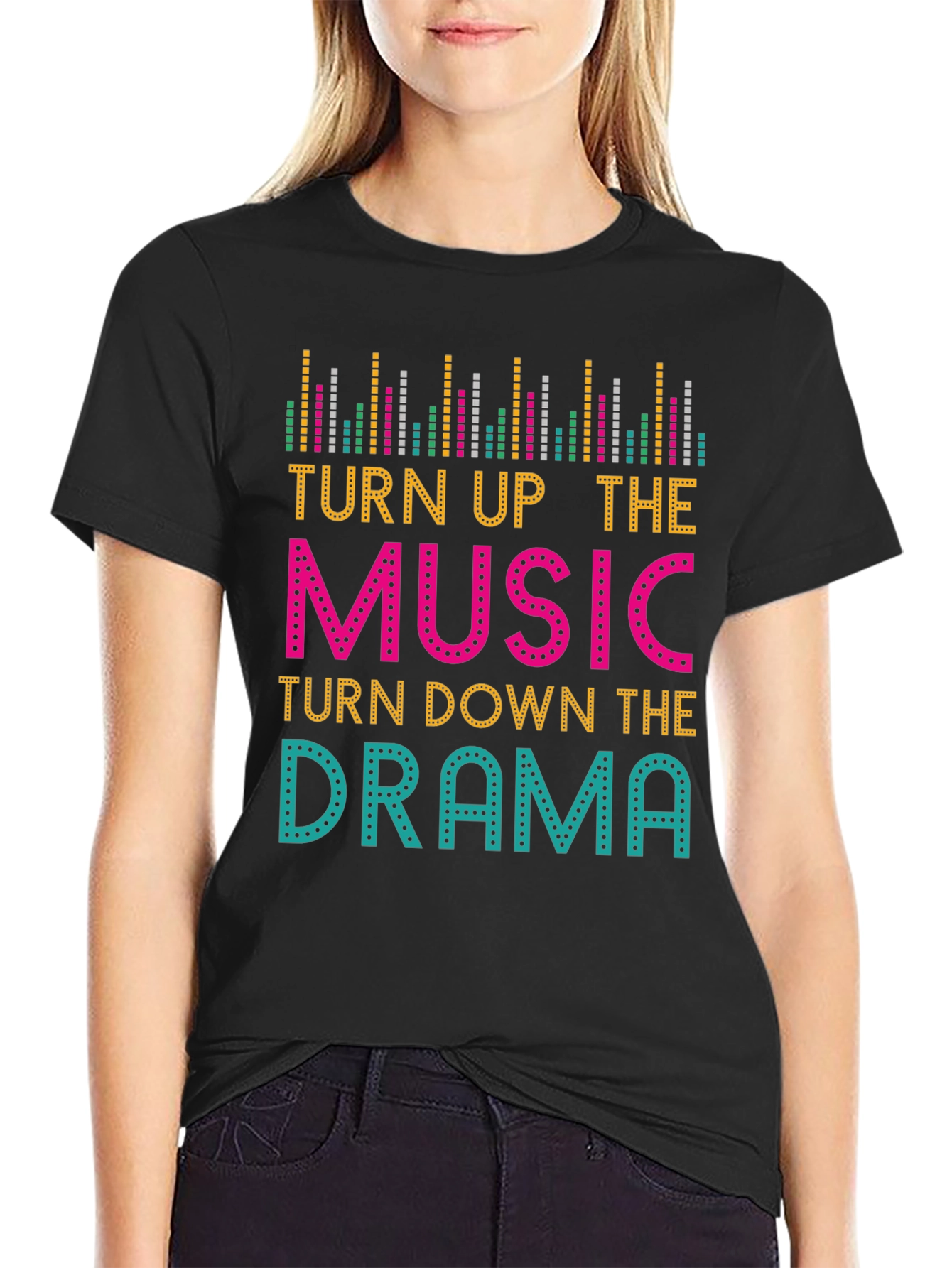 Turn Up The Music Turn Down The Drama T-Shirt