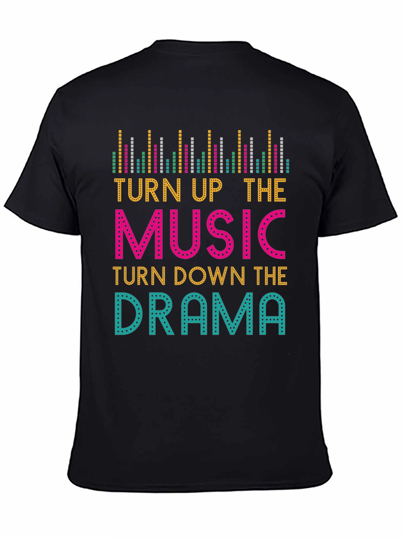 Turn Up The Music Turn Down The Drama T-Shirt