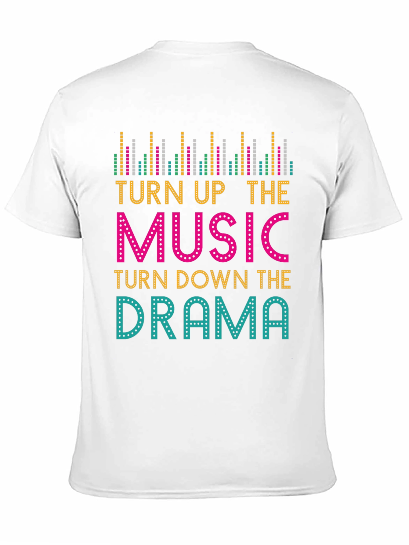 Turn Up The Music Turn Down The Drama T-Shirt