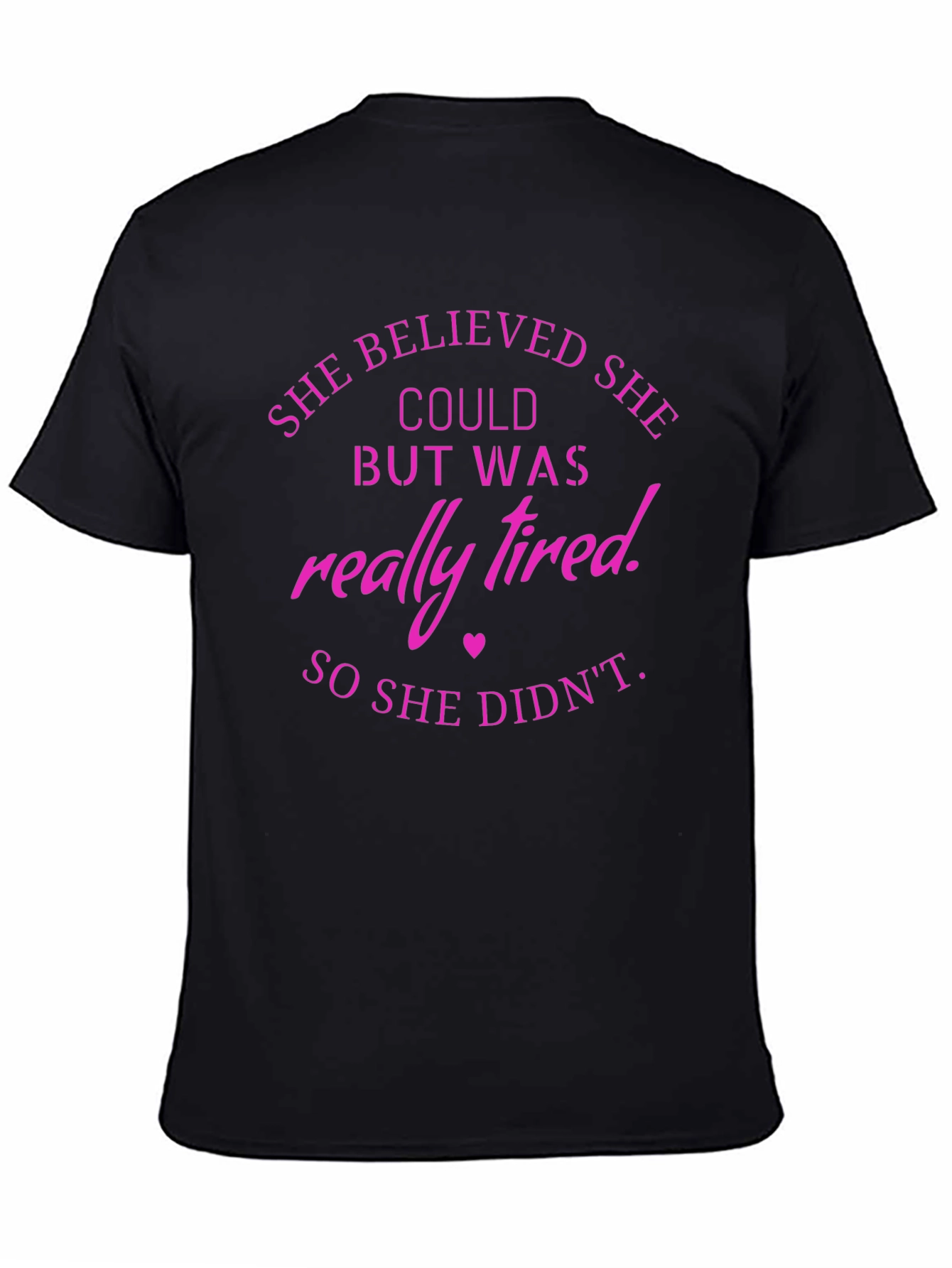 She Believed T-Shirt Funny Tired Slogan Tee