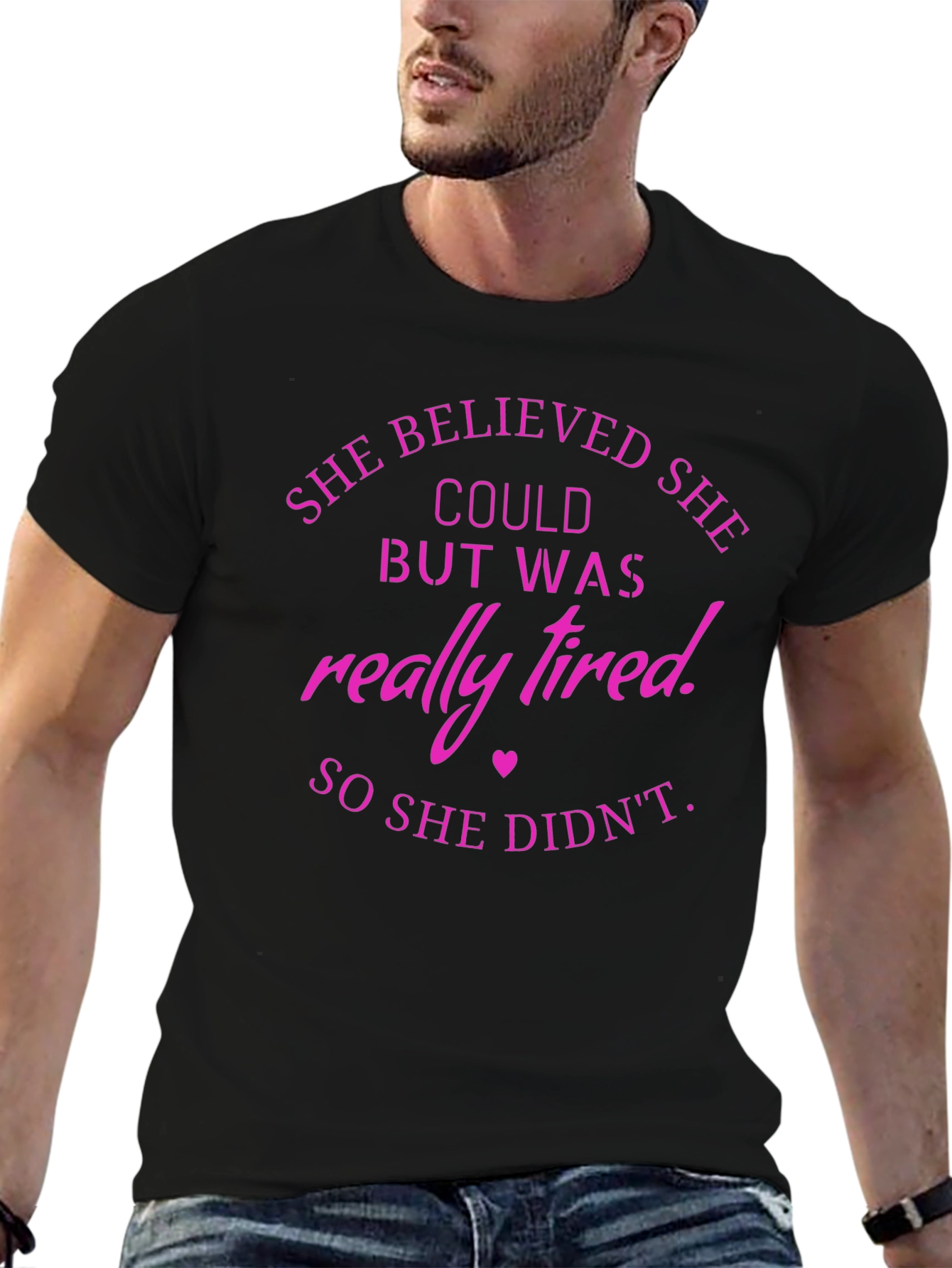 She Believed T-Shirt Funny Tired Slogan Tee