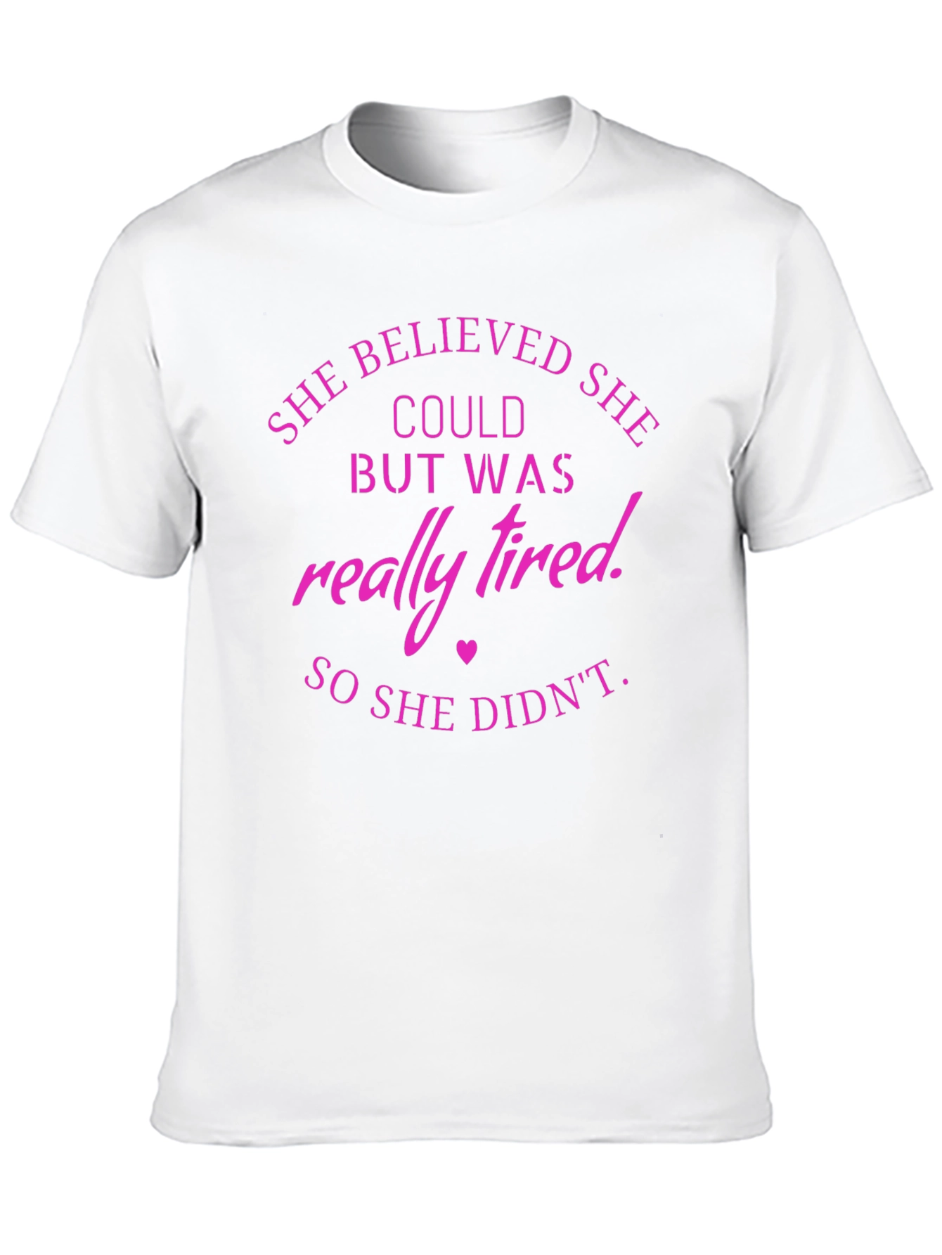 She Believed T-Shirt Funny Tired Slogan Tee