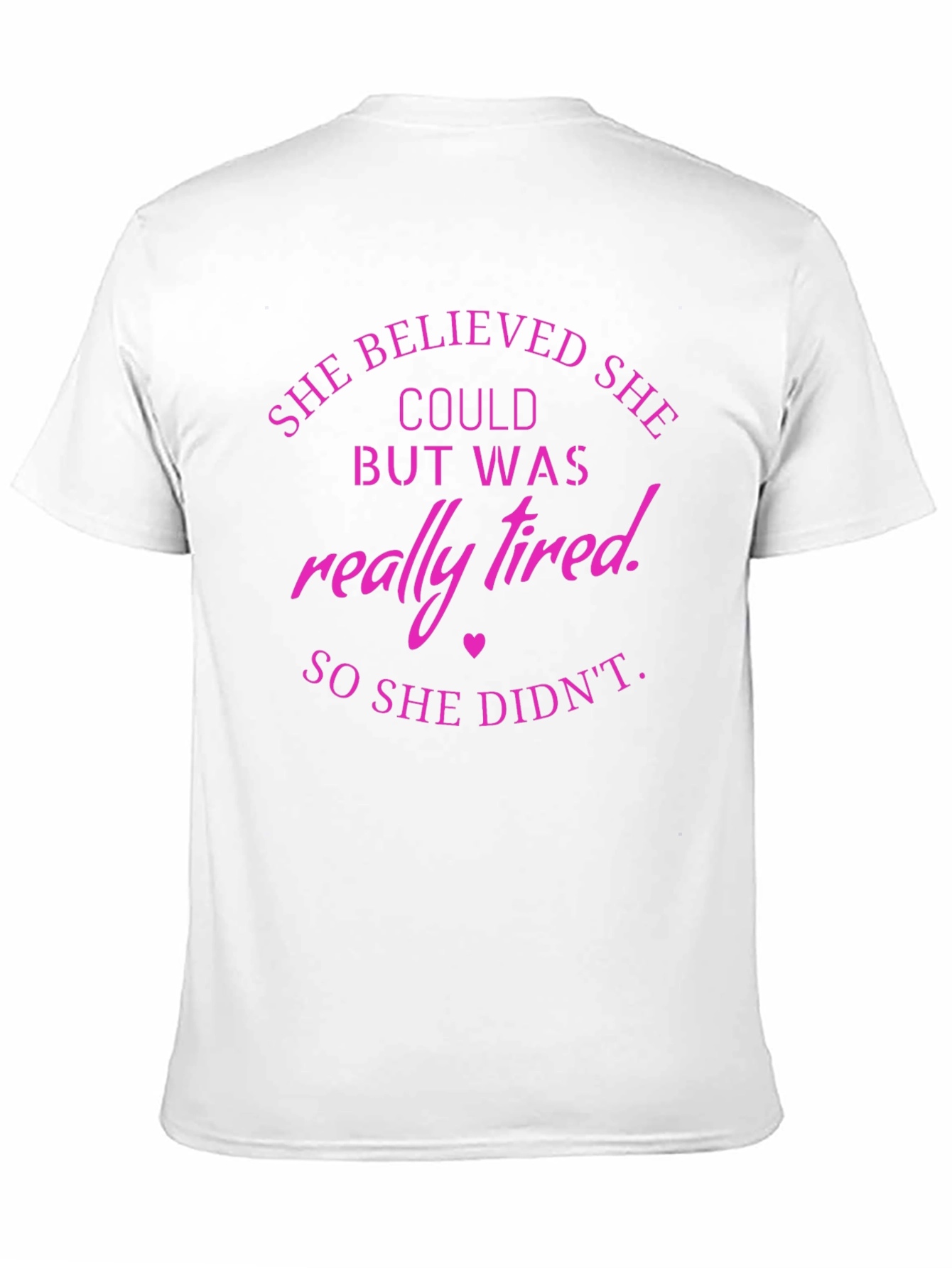 She Believed T-Shirt Funny Tired Slogan Tee