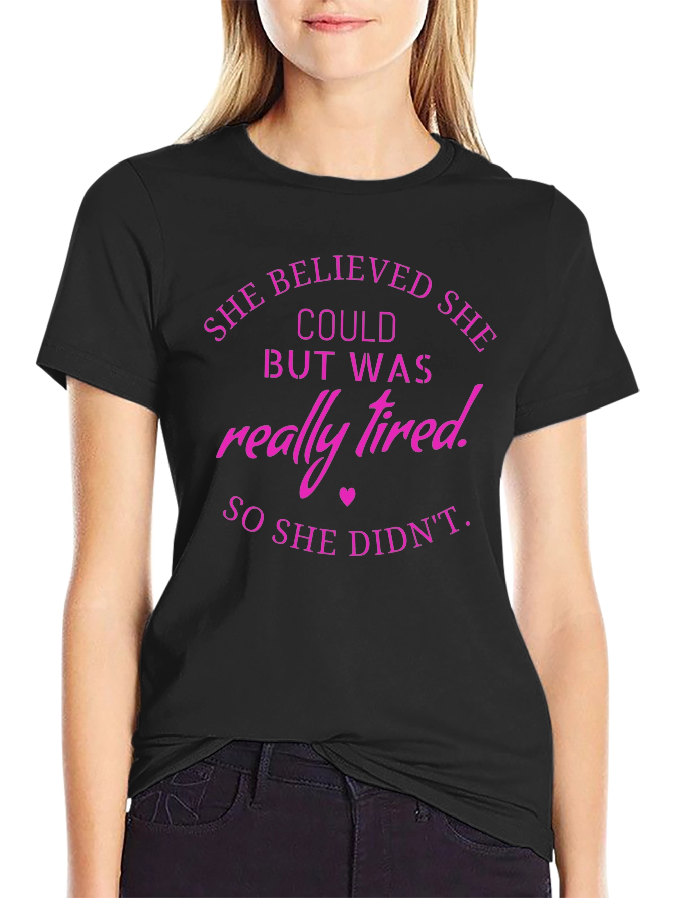 She Believed T-Shirt Funny Tired Slogan Tee