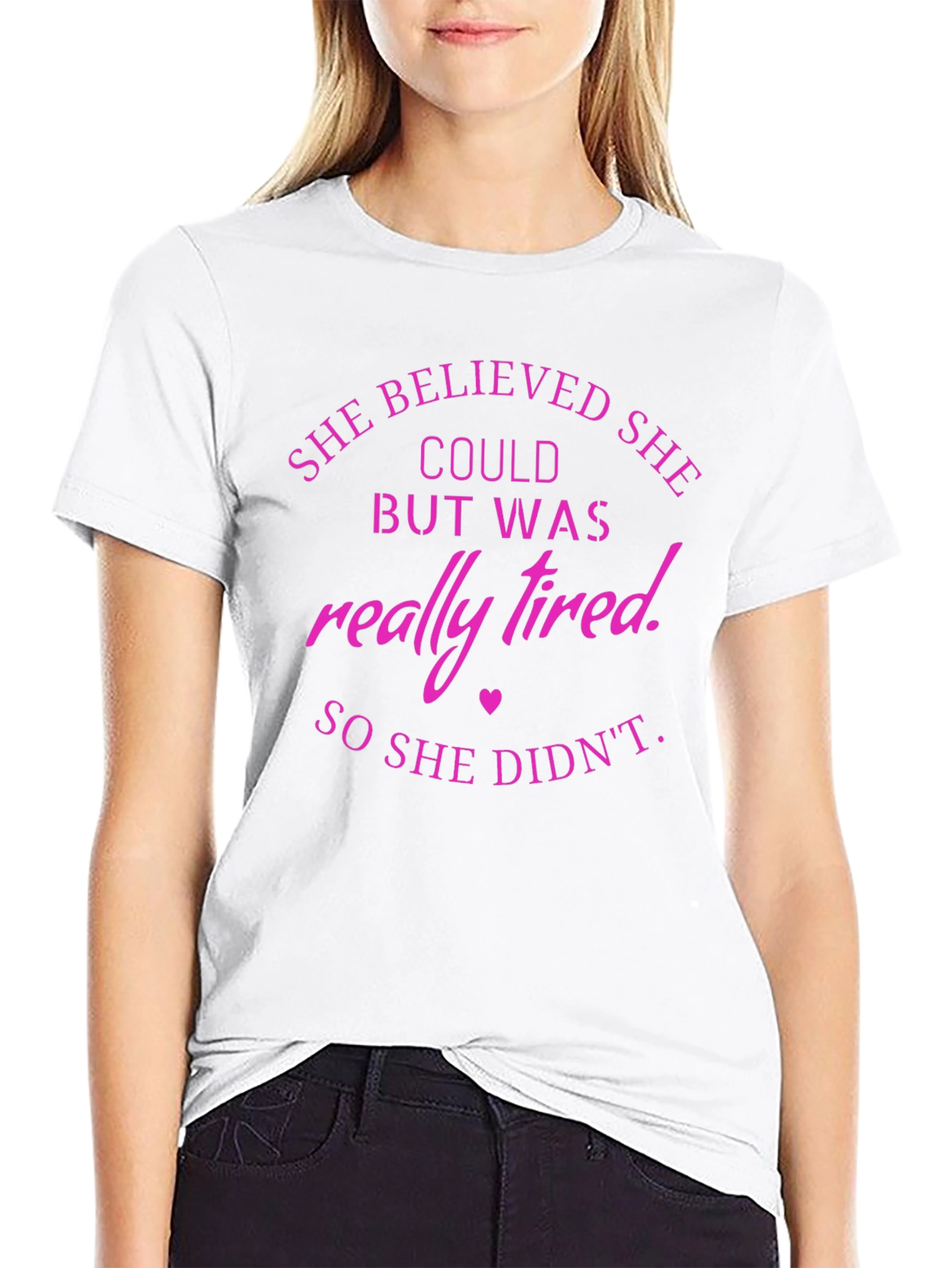 She Believed T-Shirt Funny Tired Slogan Tee
