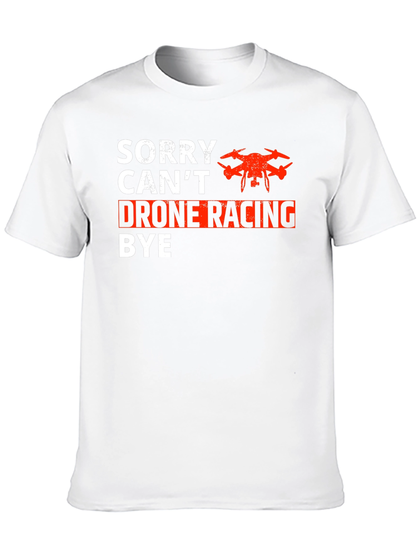 Drone Racing T-Shirt - Sorry Cant Bye