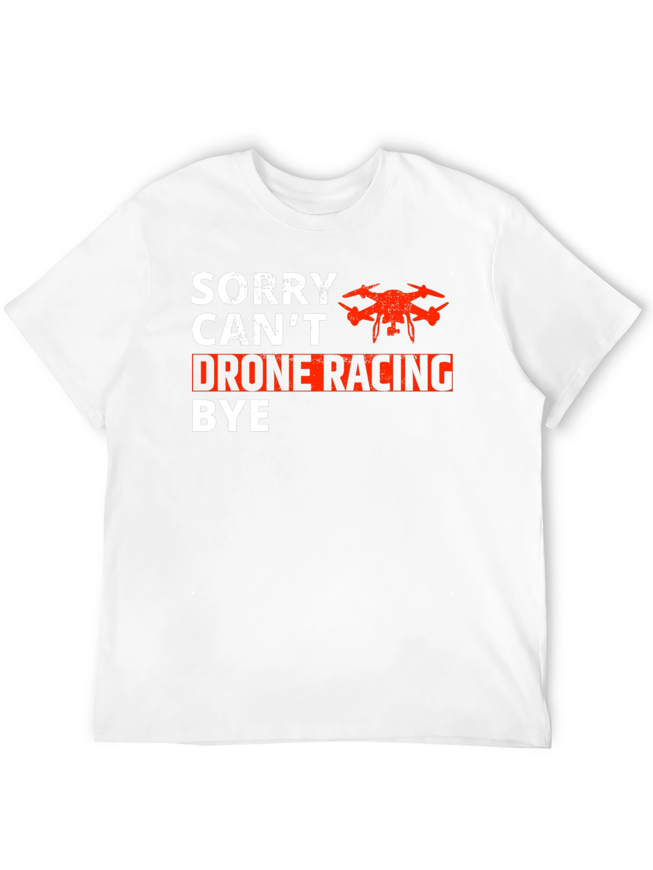 Drone Racing T-Shirt - Sorry Cant Bye