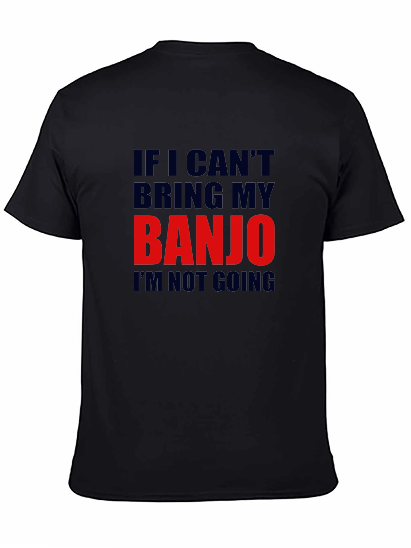 Banjo T-Shirt - If I Cant Bring My Banjo