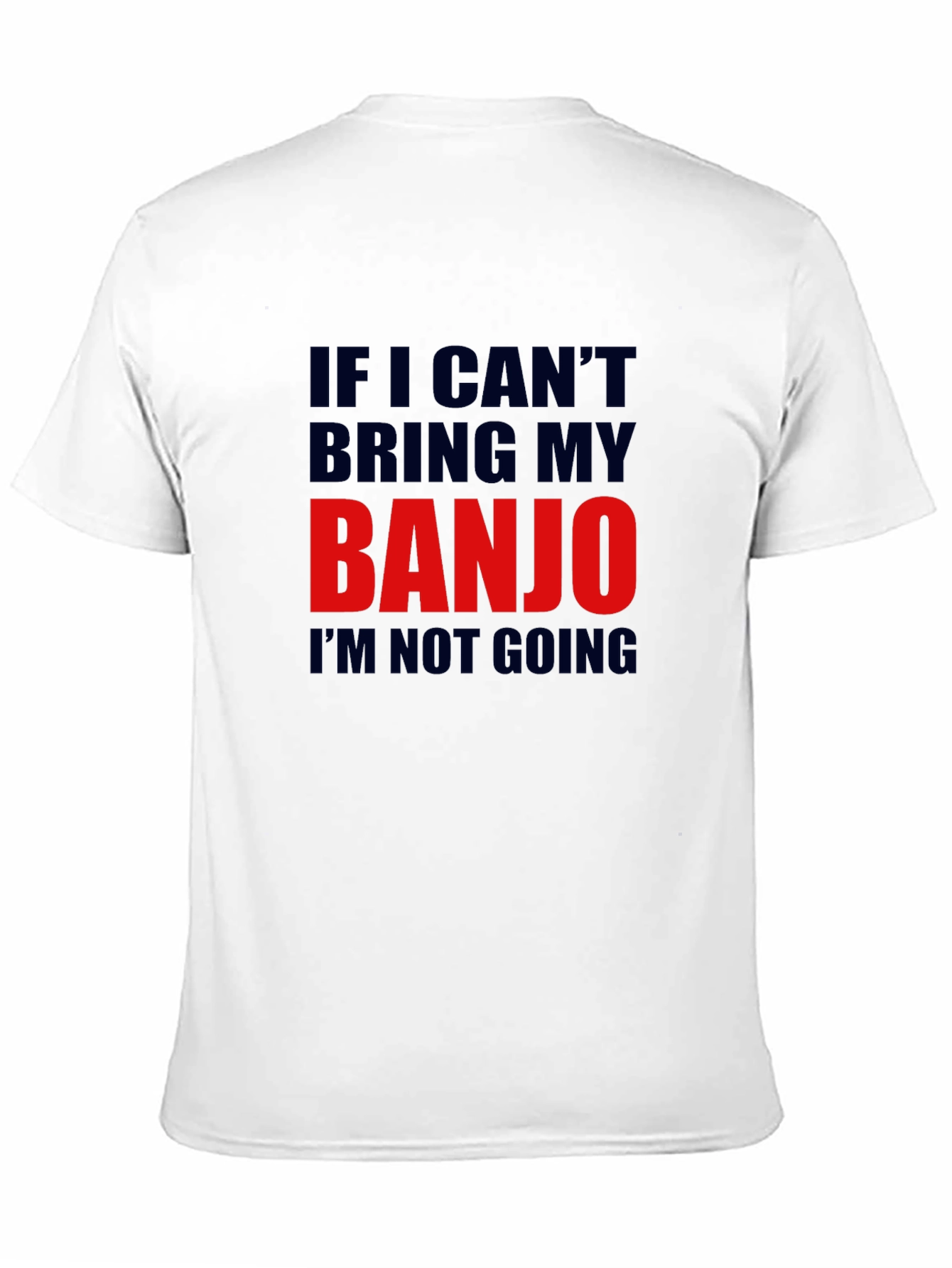 Banjo T-Shirt - If I Cant Bring My Banjo