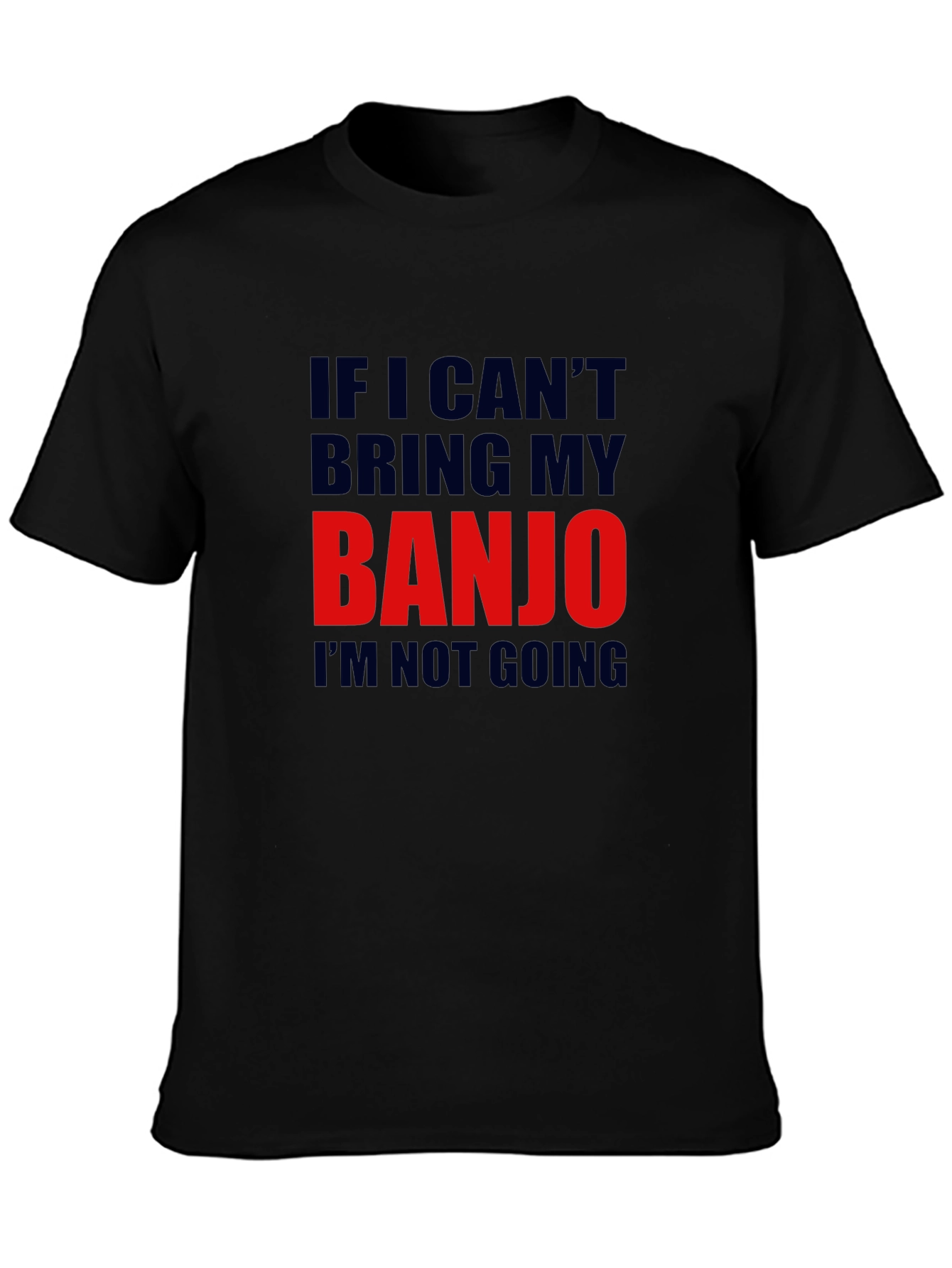 Banjo T-Shirt - If I Cant Bring My Banjo