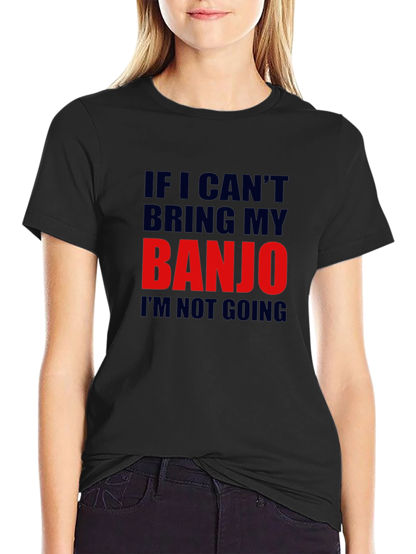 Banjo T-Shirt - If I Cant Bring My Banjo