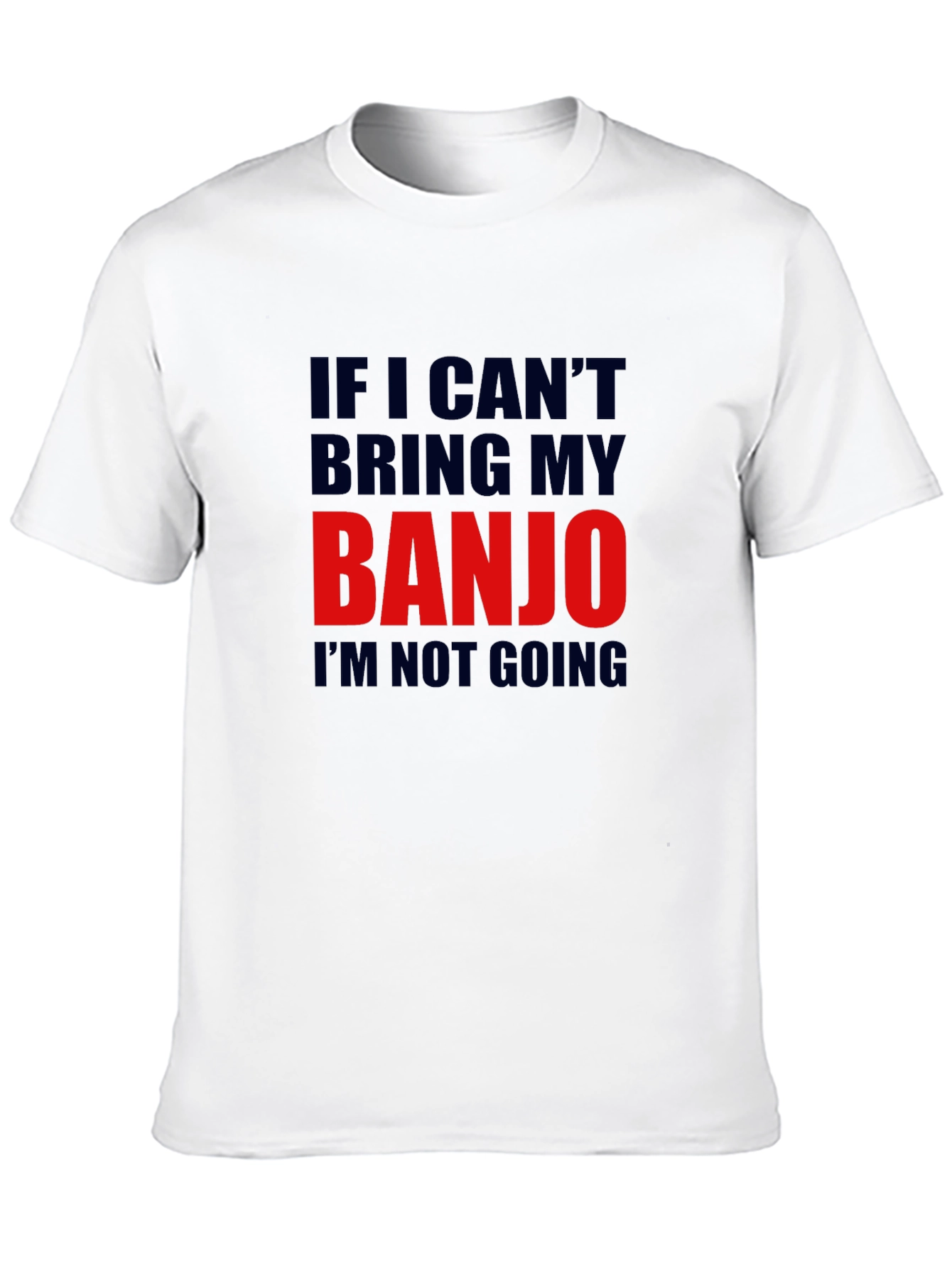 Banjo T-Shirt - If I Cant Bring My Banjo