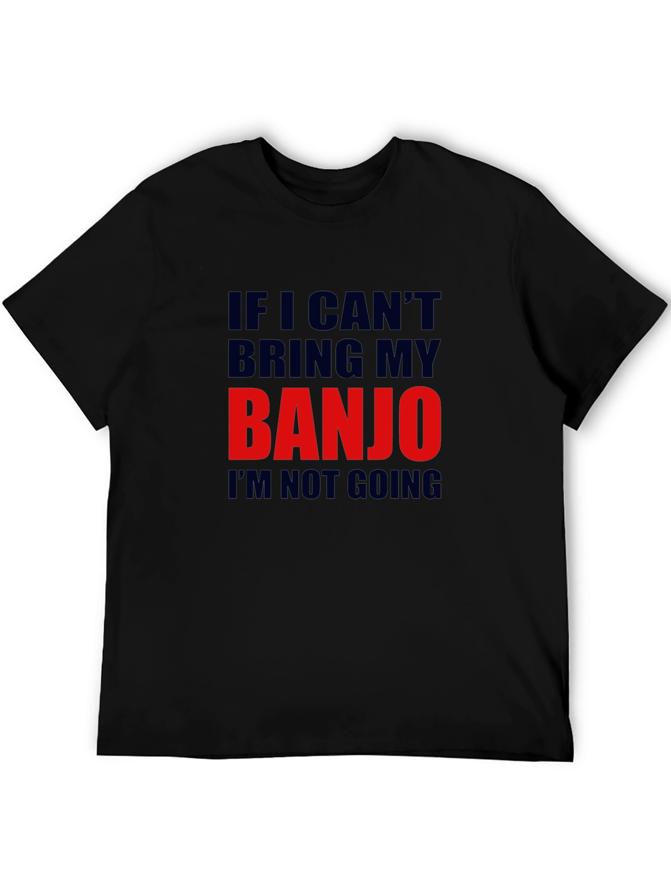 Banjo T-Shirt - If I Cant Bring My Banjo