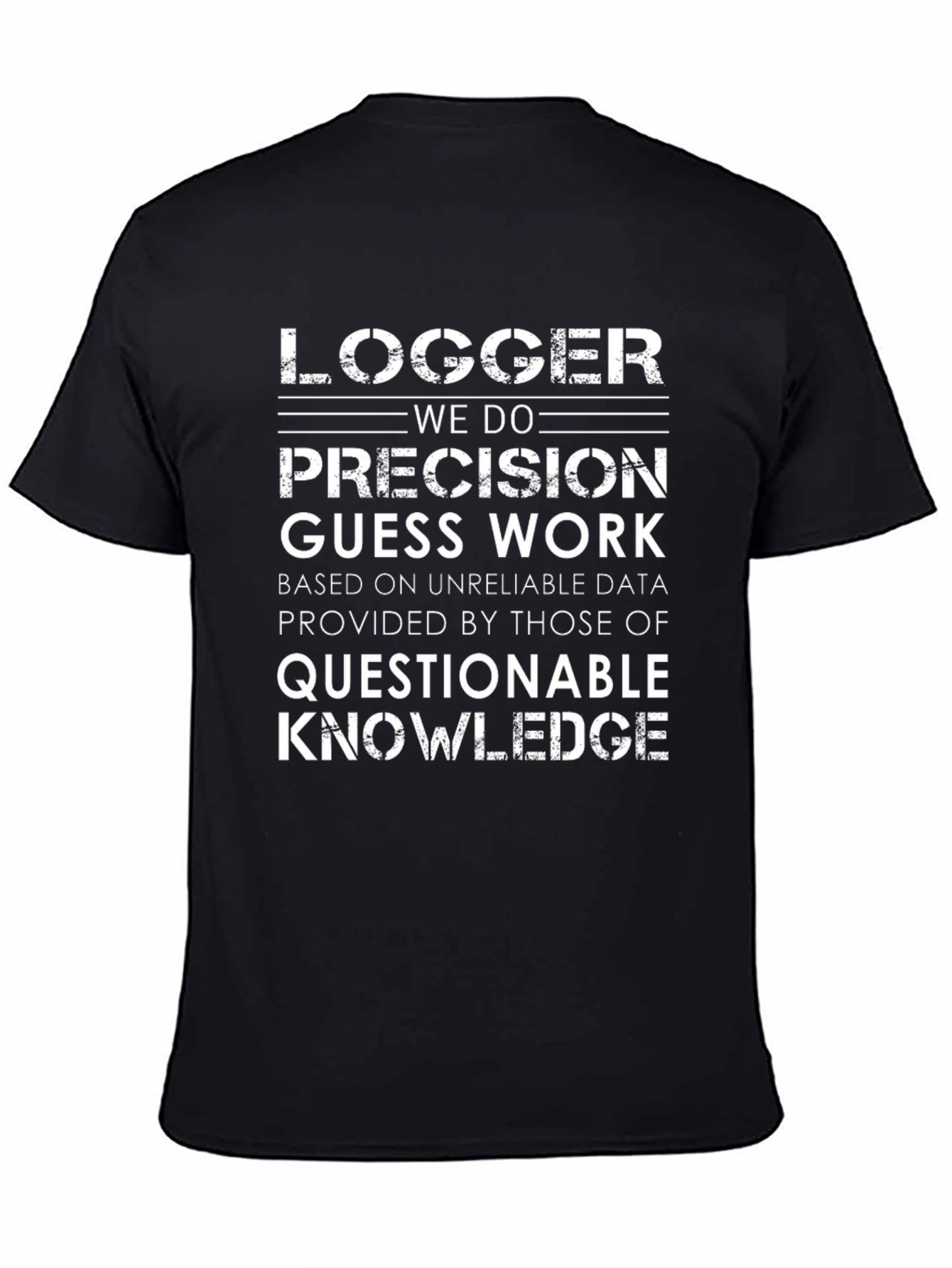 Logger T-Shirt: Precision Guess Work Novelty Tee