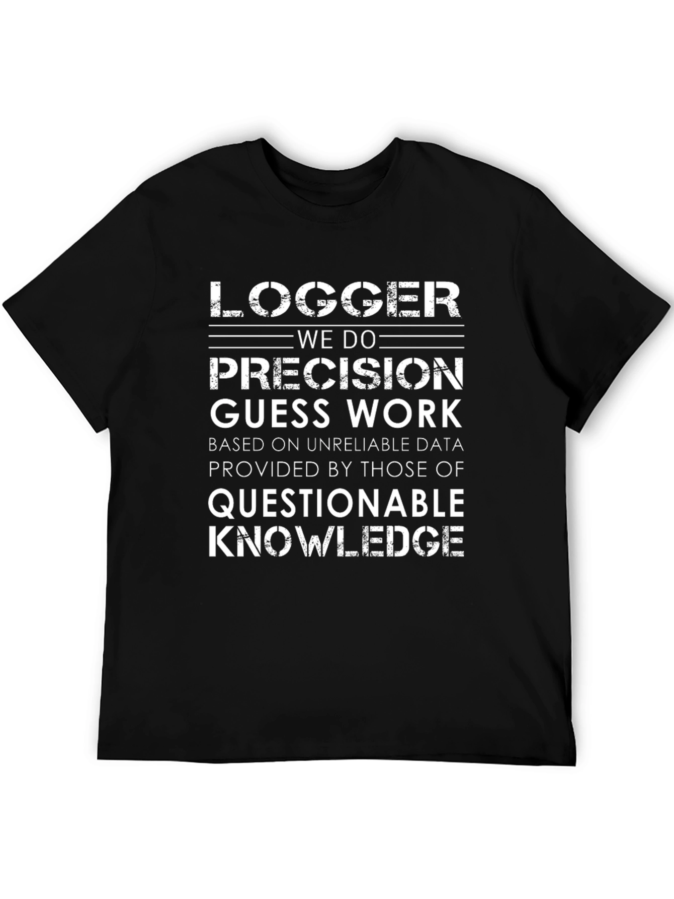Logger T-Shirt: Precision Guess Work Novelty Tee