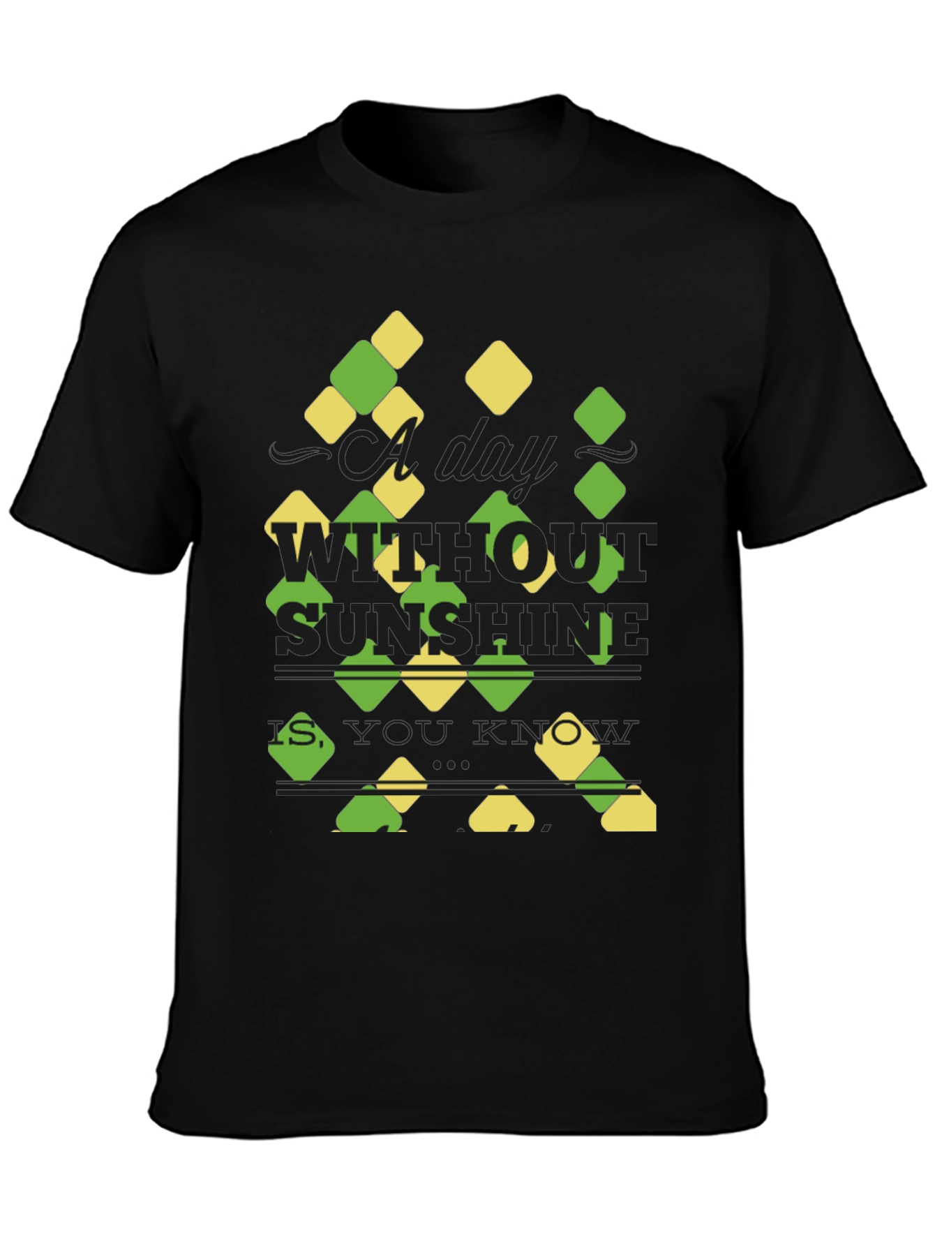 Sunshine Quote T-Shirt - A Day Without Sunshine