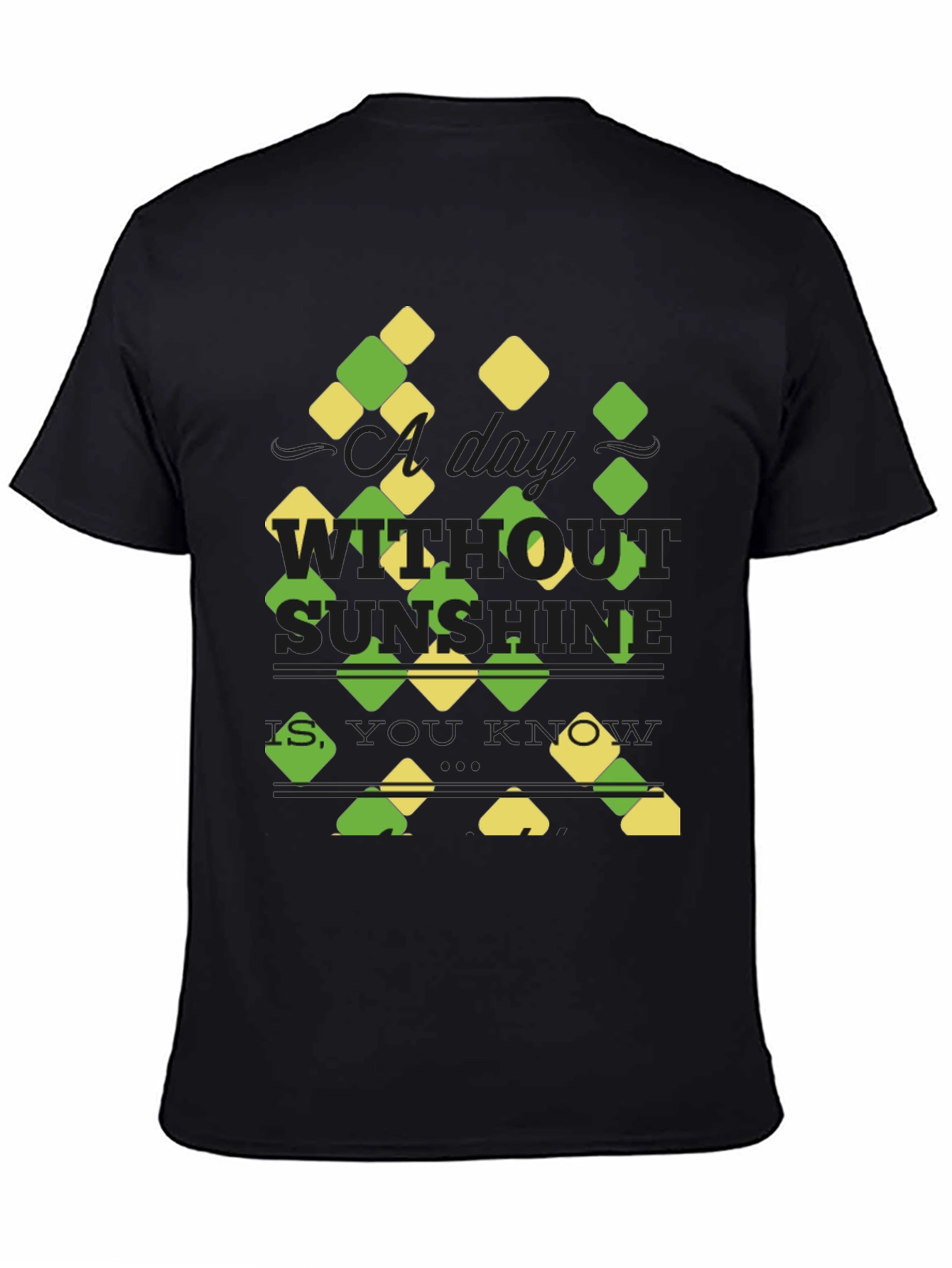 Sunshine Quote T-Shirt - A Day Without Sunshine