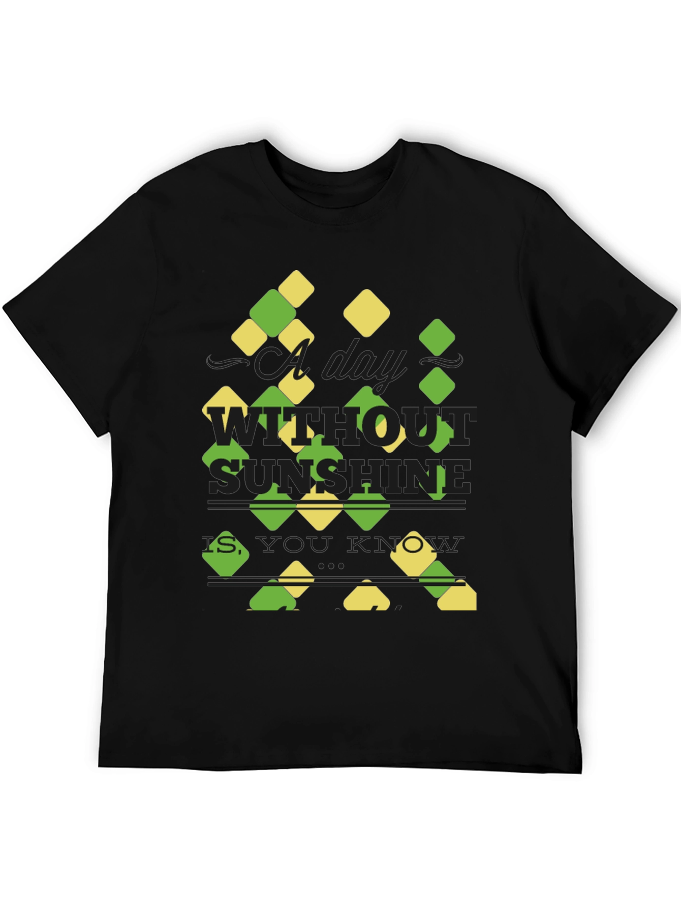 Sunshine Quote T-Shirt - A Day Without Sunshine