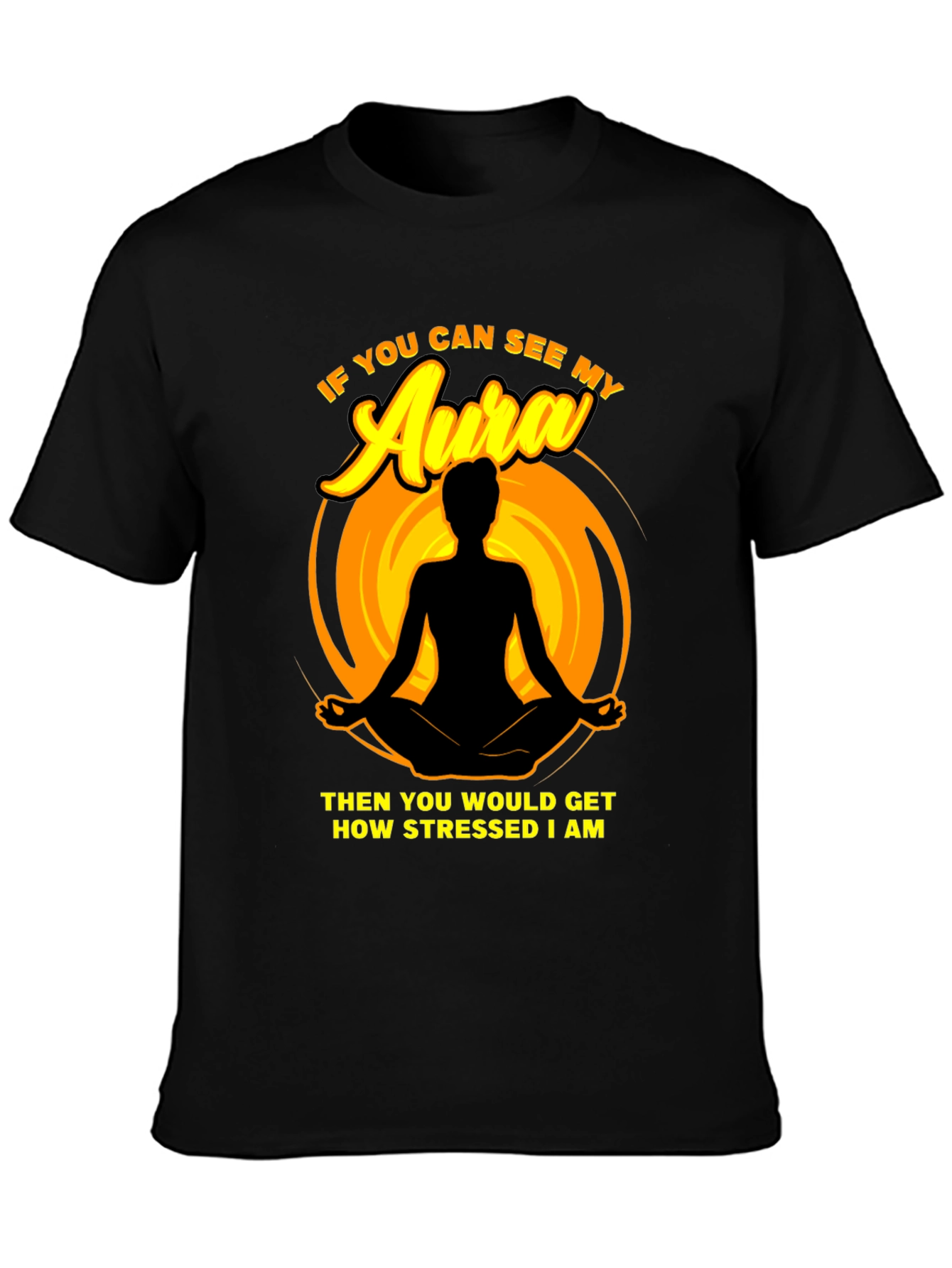 Stressed Aura T-Shirt - Funny Yoga Meditation Tee