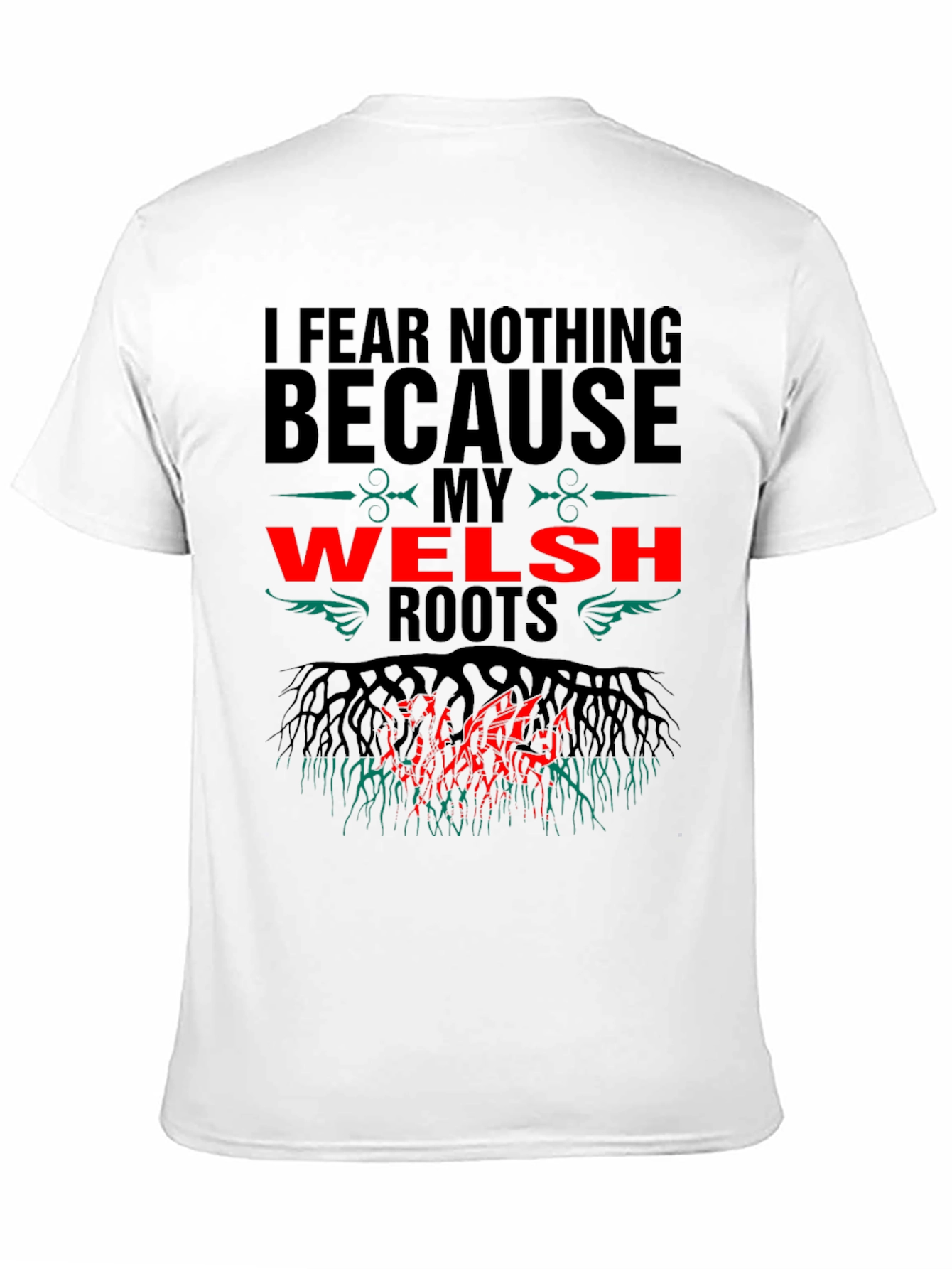 Welsh Roots T-Shirt - I Fear Nothing Design