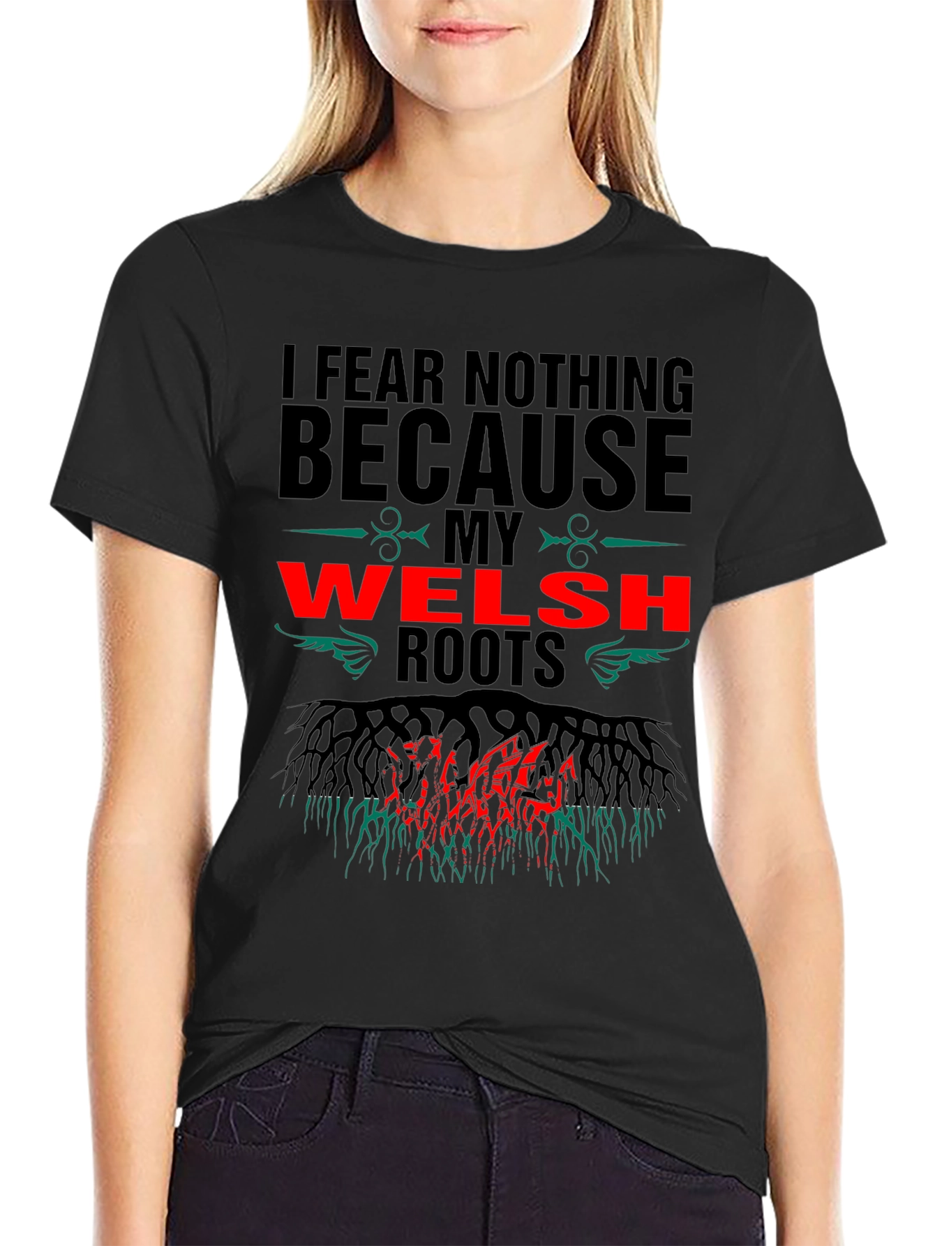 Welsh Roots T-Shirt - I Fear Nothing Design