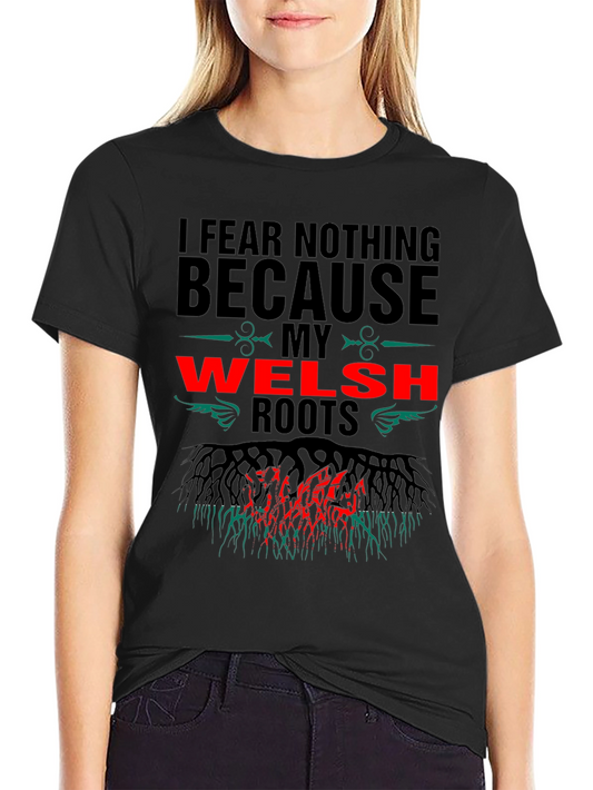 Welsh Roots T-Shirt - I Fear Nothing Design
