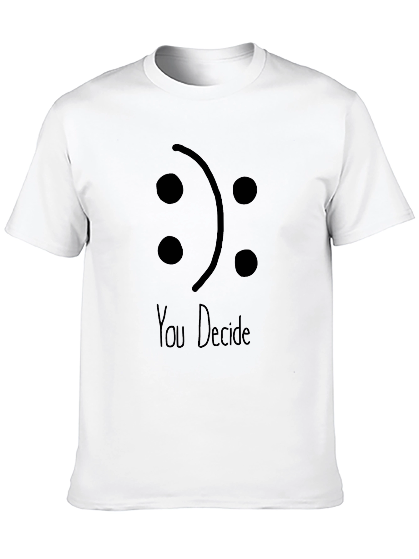 You Decide T-Shirt: Express Your Mood