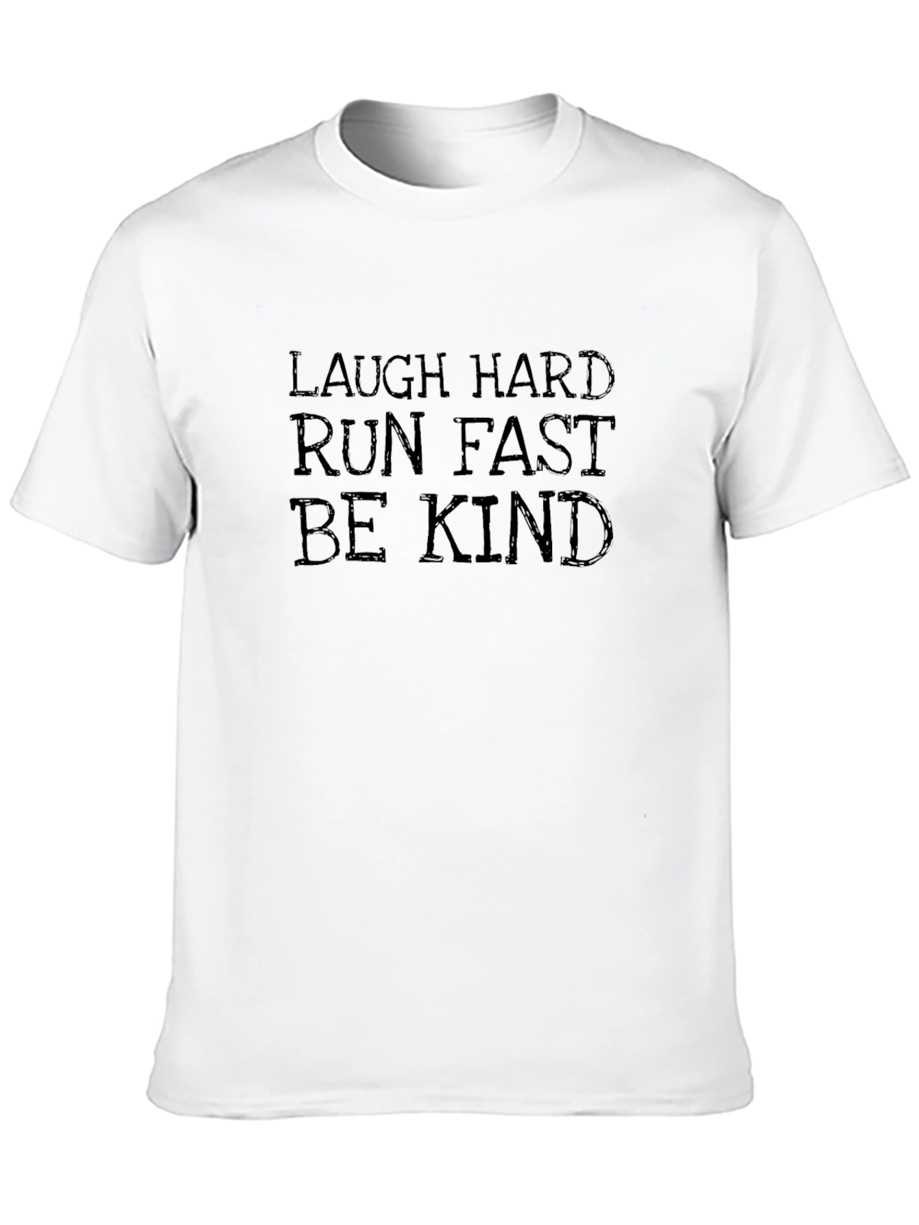 Laugh Hard Run Fast Be Kind Graphic T-Shirt