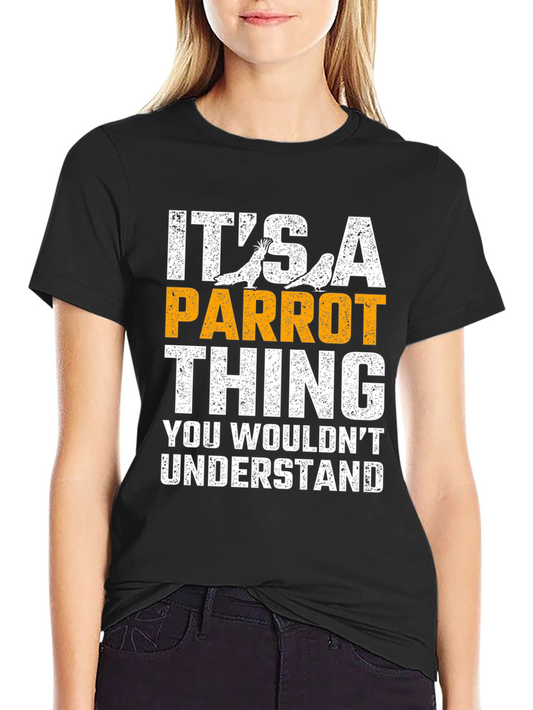 Its a Parrot Thing T-Shirt