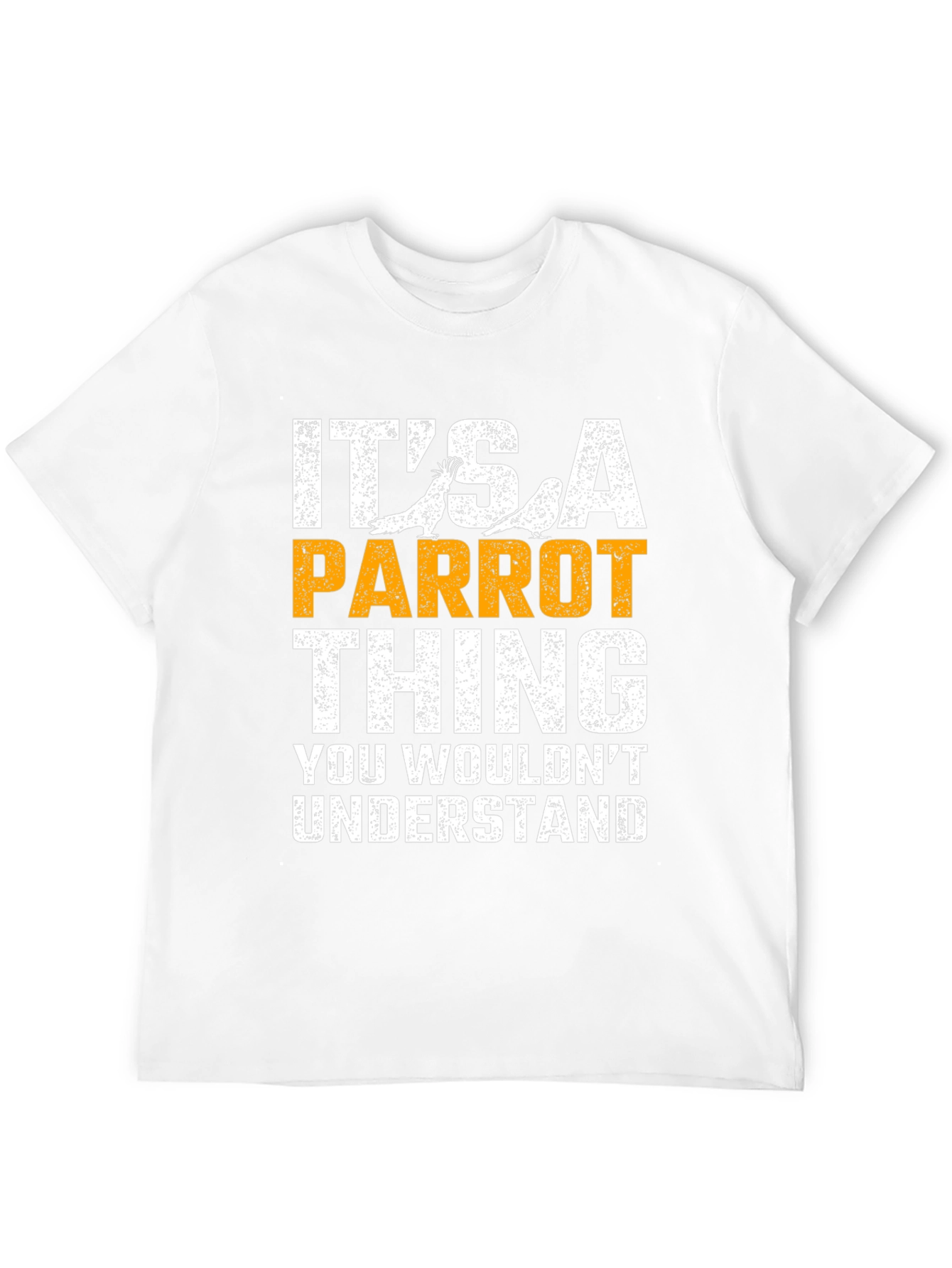 Its a Parrot Thing T-Shirt