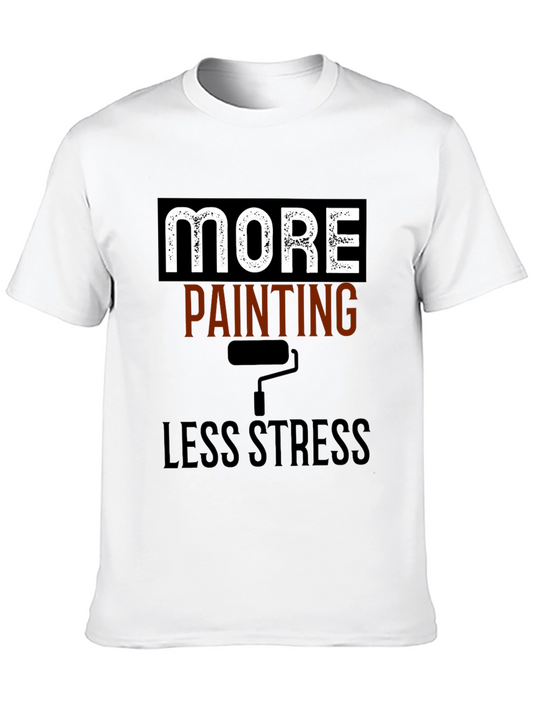 More Painting Less Stress T-Shirt - Painters Tee