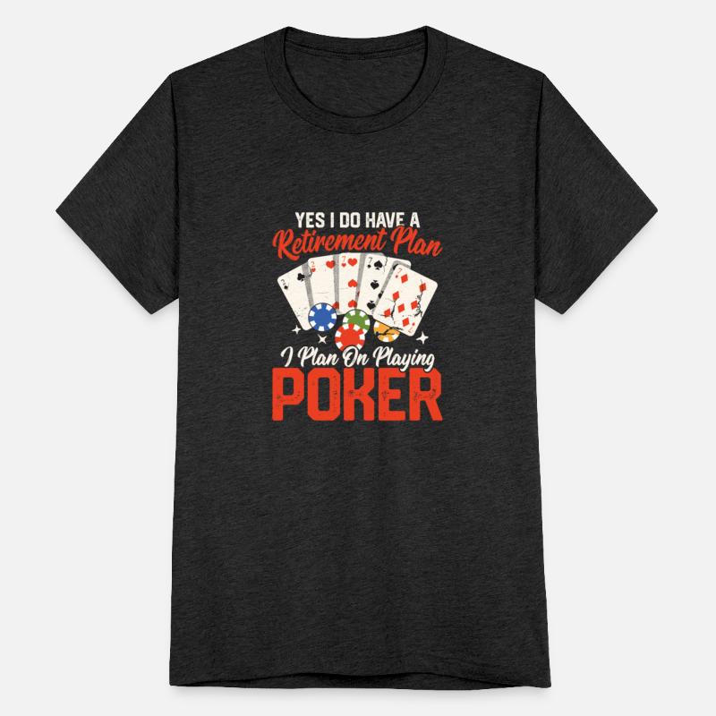 Yes I Do Have A Retirement Plan Gambling Poker Pl