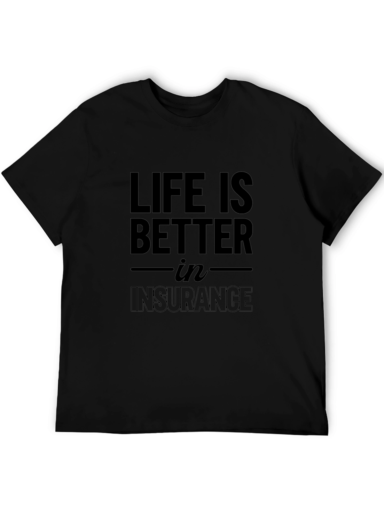 Life is Better in Insurance T-Shirt