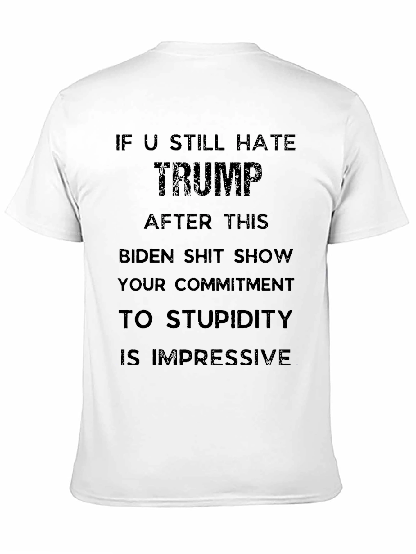Political Humor T-Shirt: If U Still Hate Trump