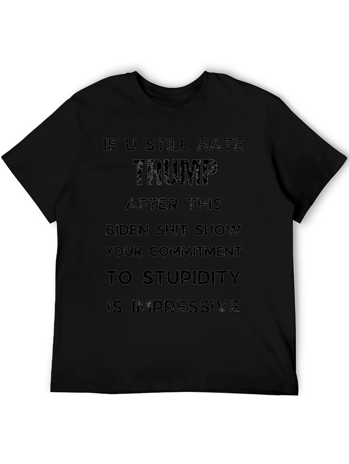 Political Humor T-Shirt: If U Still Hate Trump
