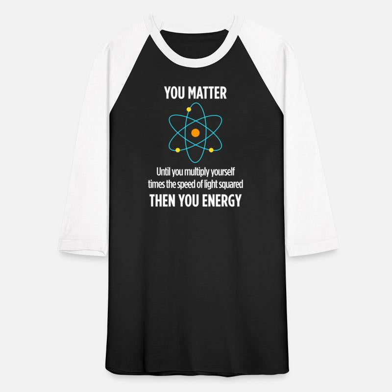 You Matter Then You Energy Physicist Physics
