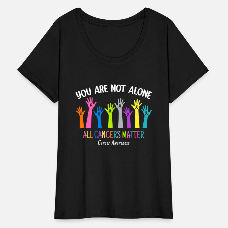 You're Not Alone T Shirt, All Cancers Matter T Shi