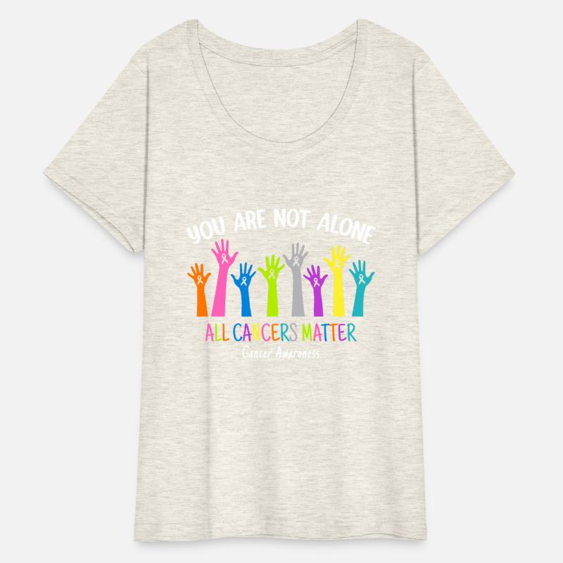 You're Not Alone T Shirt, All Cancers Matter T Shi