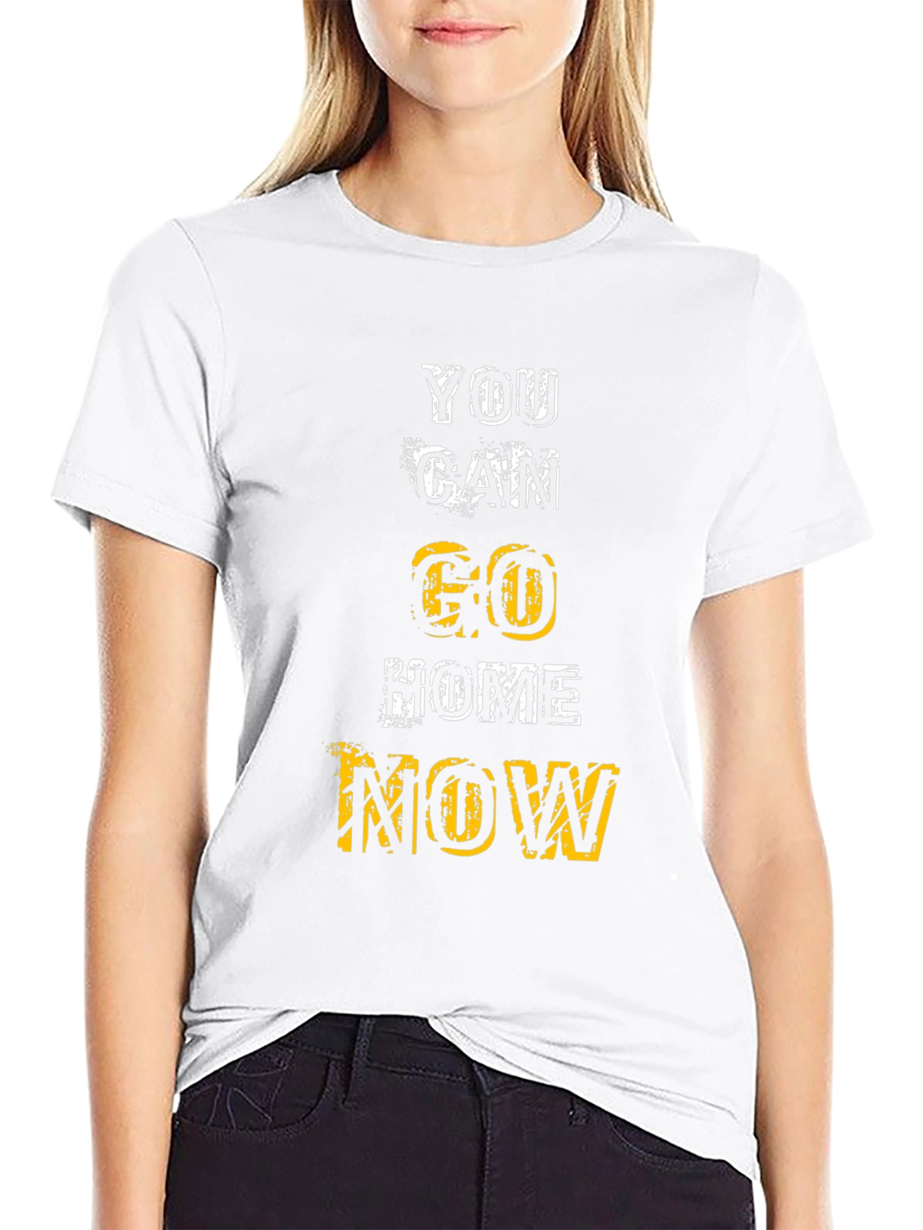 Motivational You Can Go Home Now Graphic Tee
