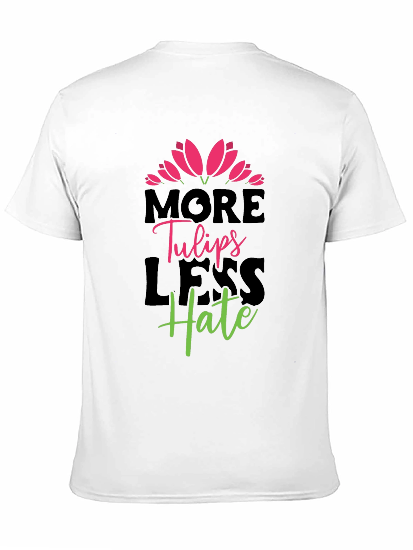 More Tulips Less Hate Graphic T-Shirt