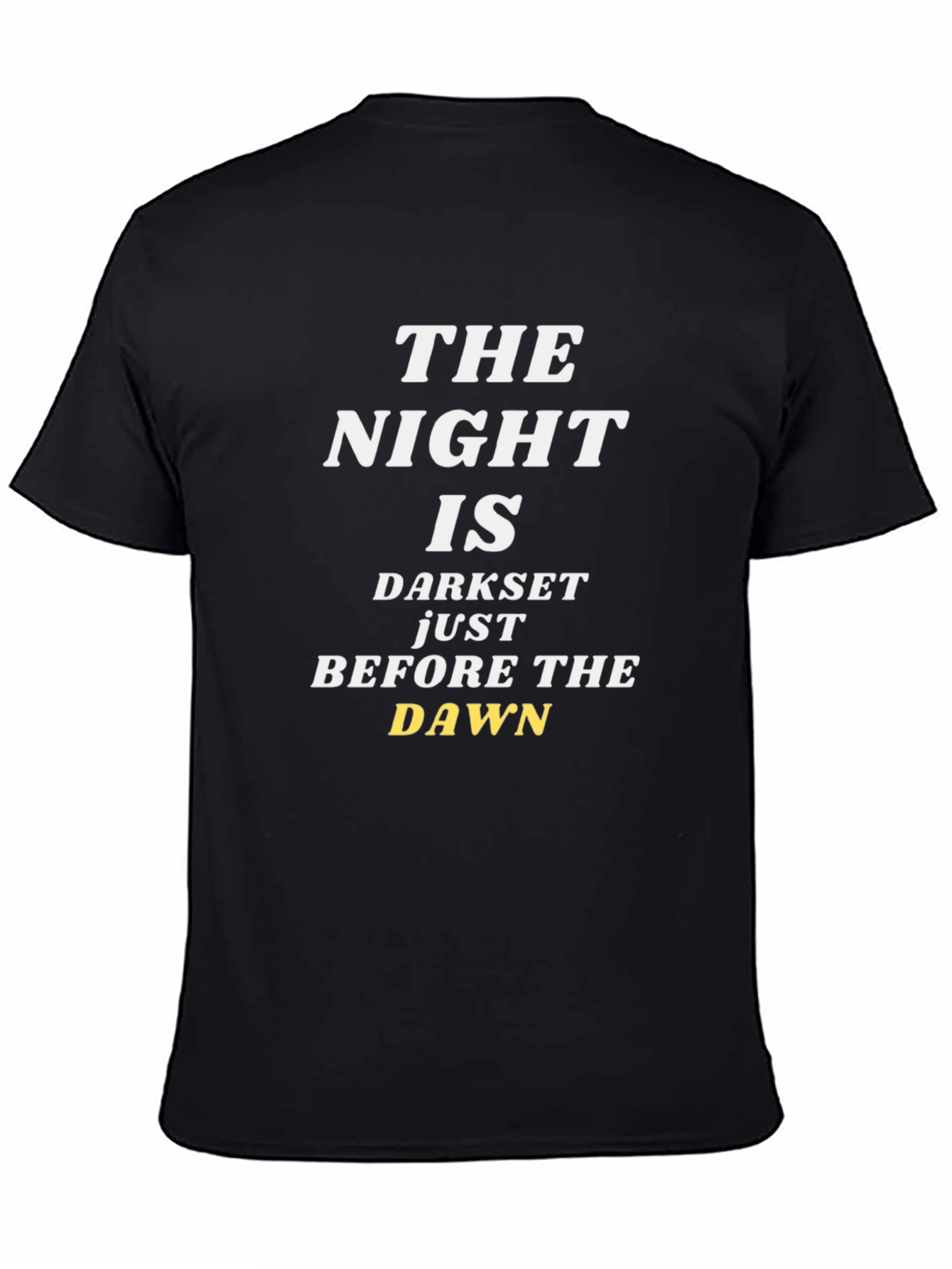 The Night Is Darkest Before The Dawn T-Shirt