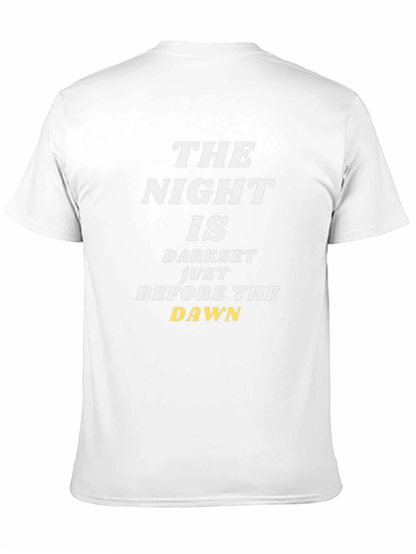 The Night Is Darkest Before The Dawn T-Shirt