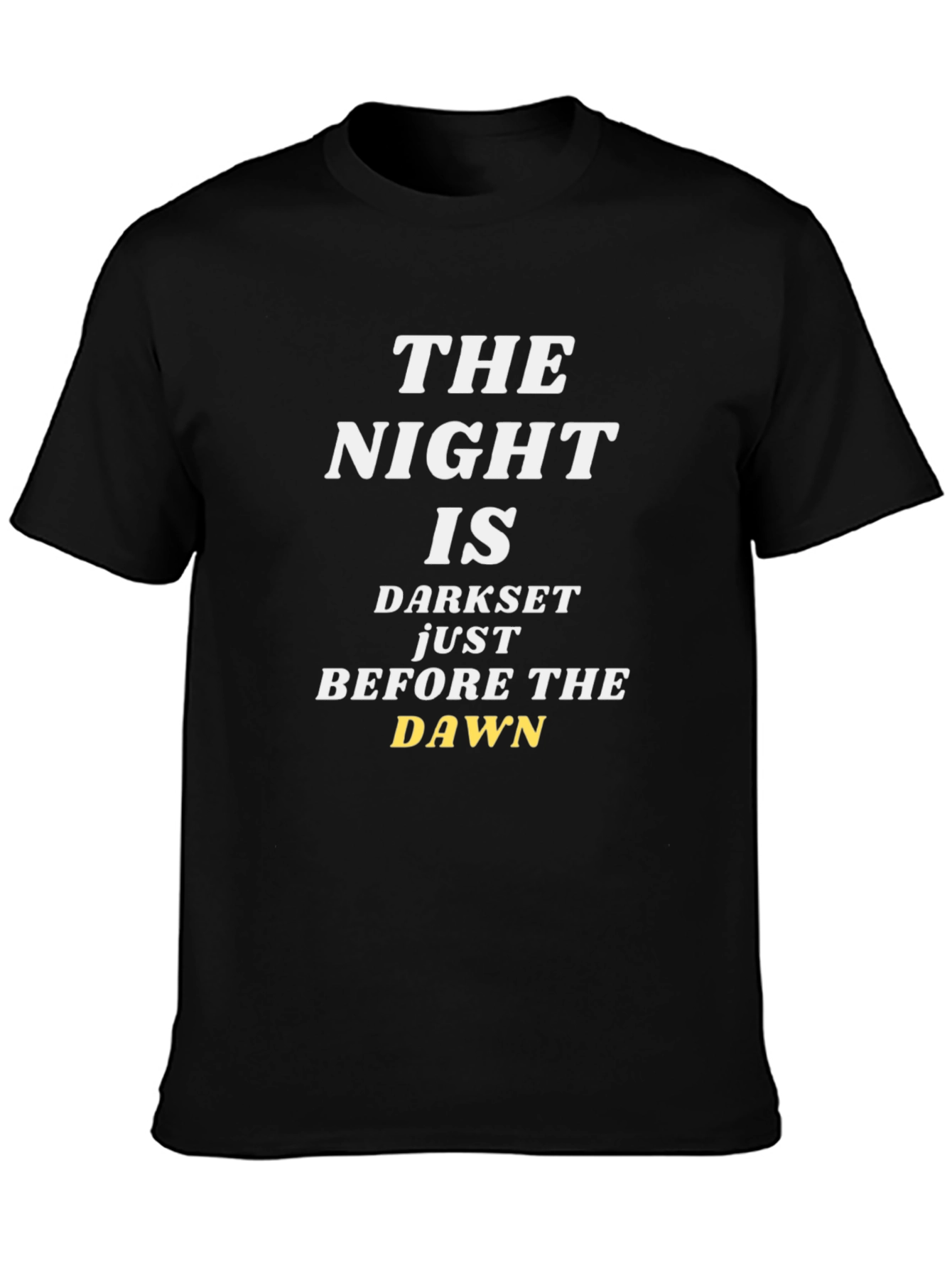 The Night Is Darkest Before The Dawn T-Shirt